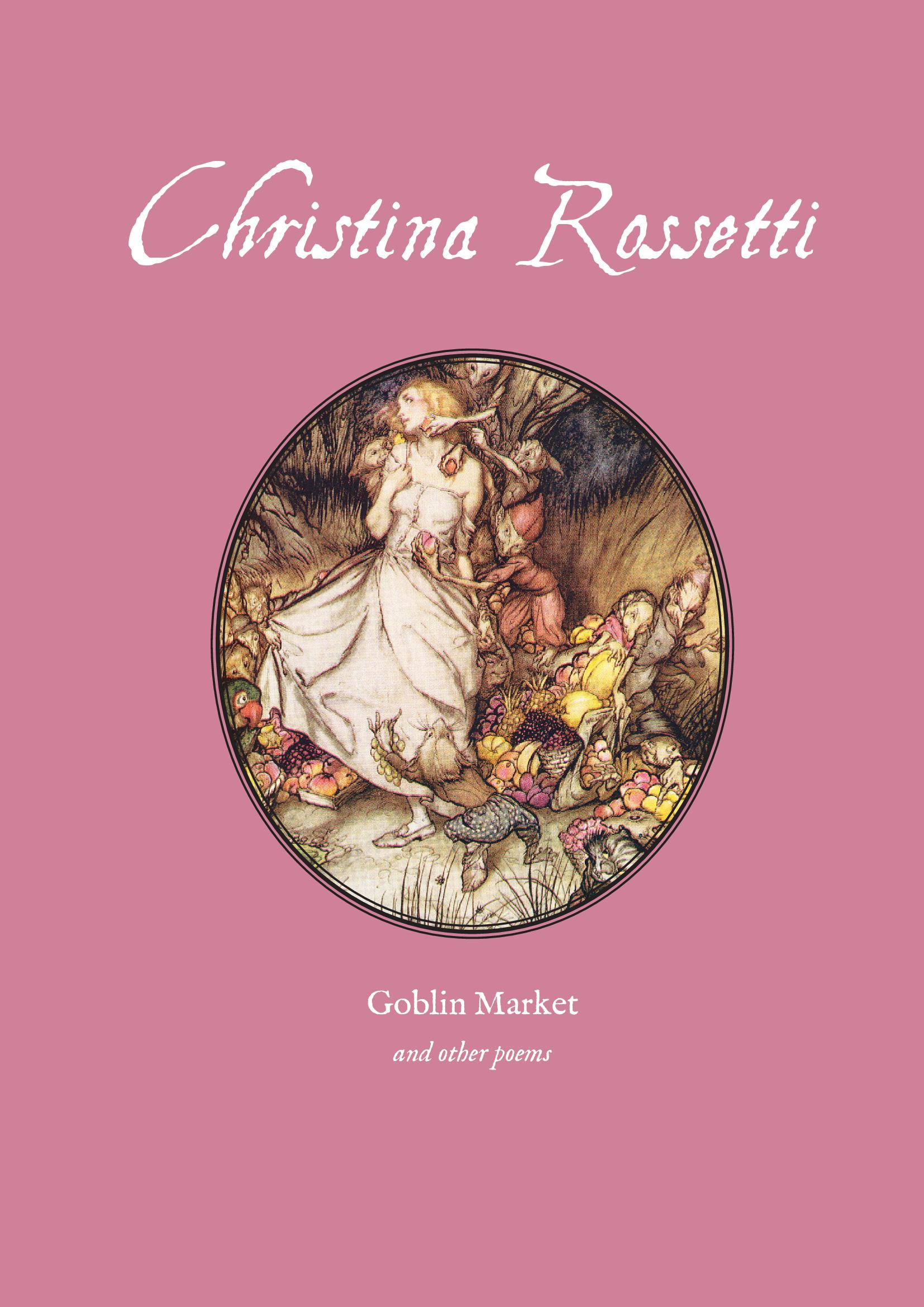 Christina Rossetti: Goblin Market and Other Poems