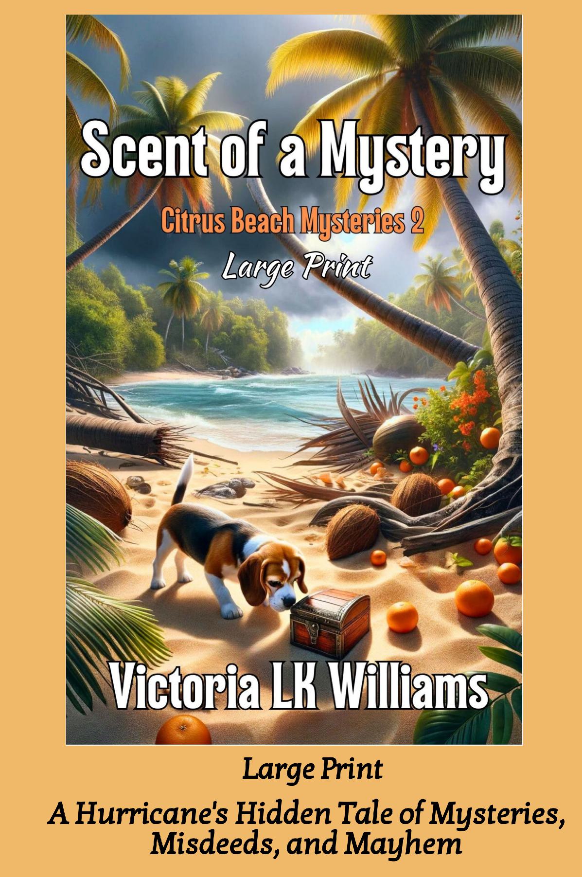 Scent of a Mystery, large print - A Hurricane's Hidden Tale of Mysteries, Misdeeds, and Mayhem
