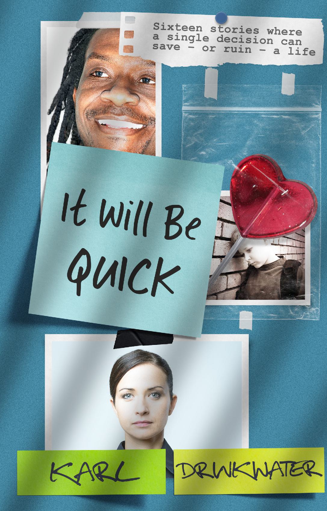 It Will Be Quick