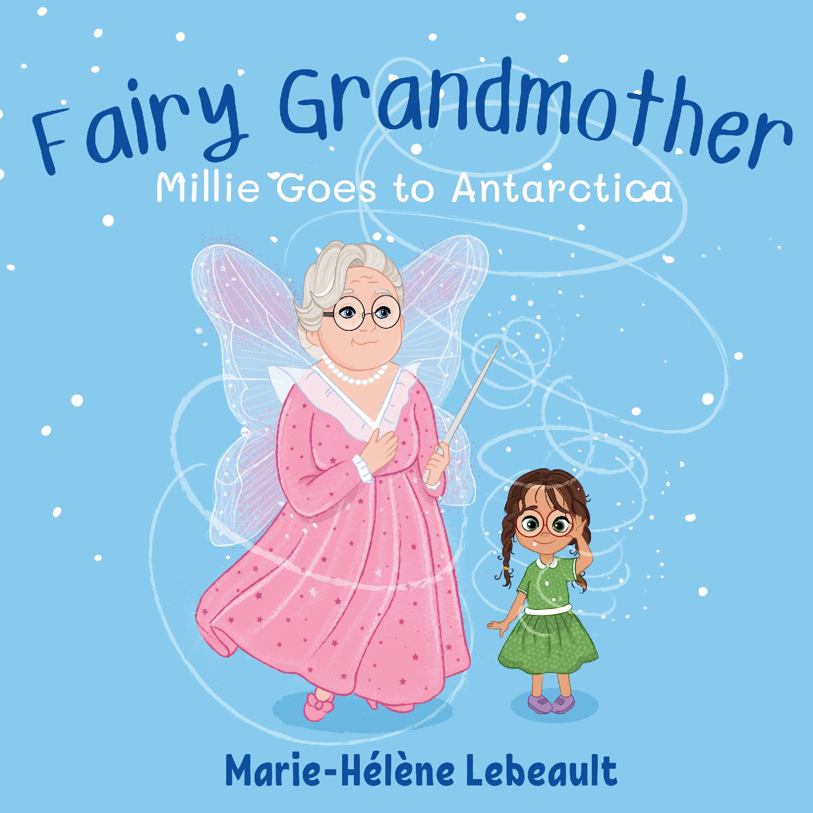 Fairy Grandmother: Millie Goes to Antarctica - Paperback