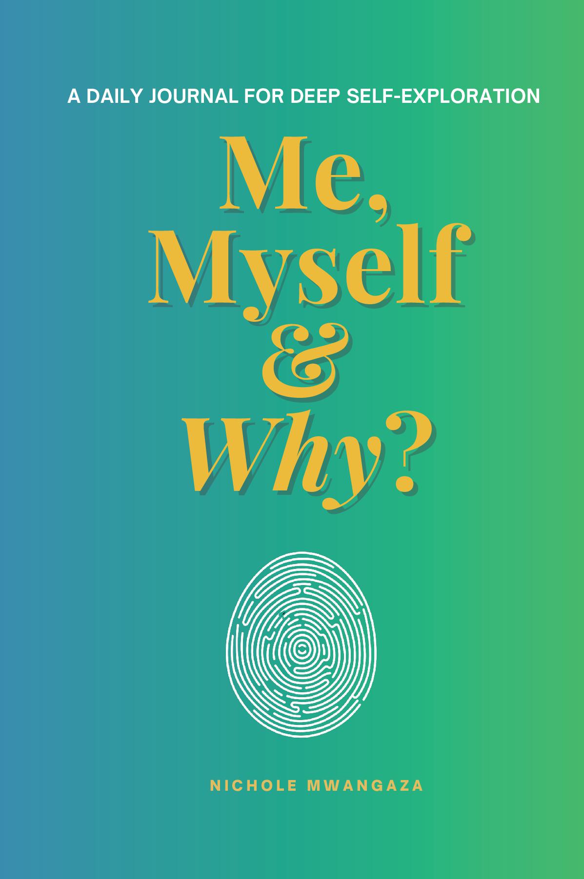 My, Myself & Why?