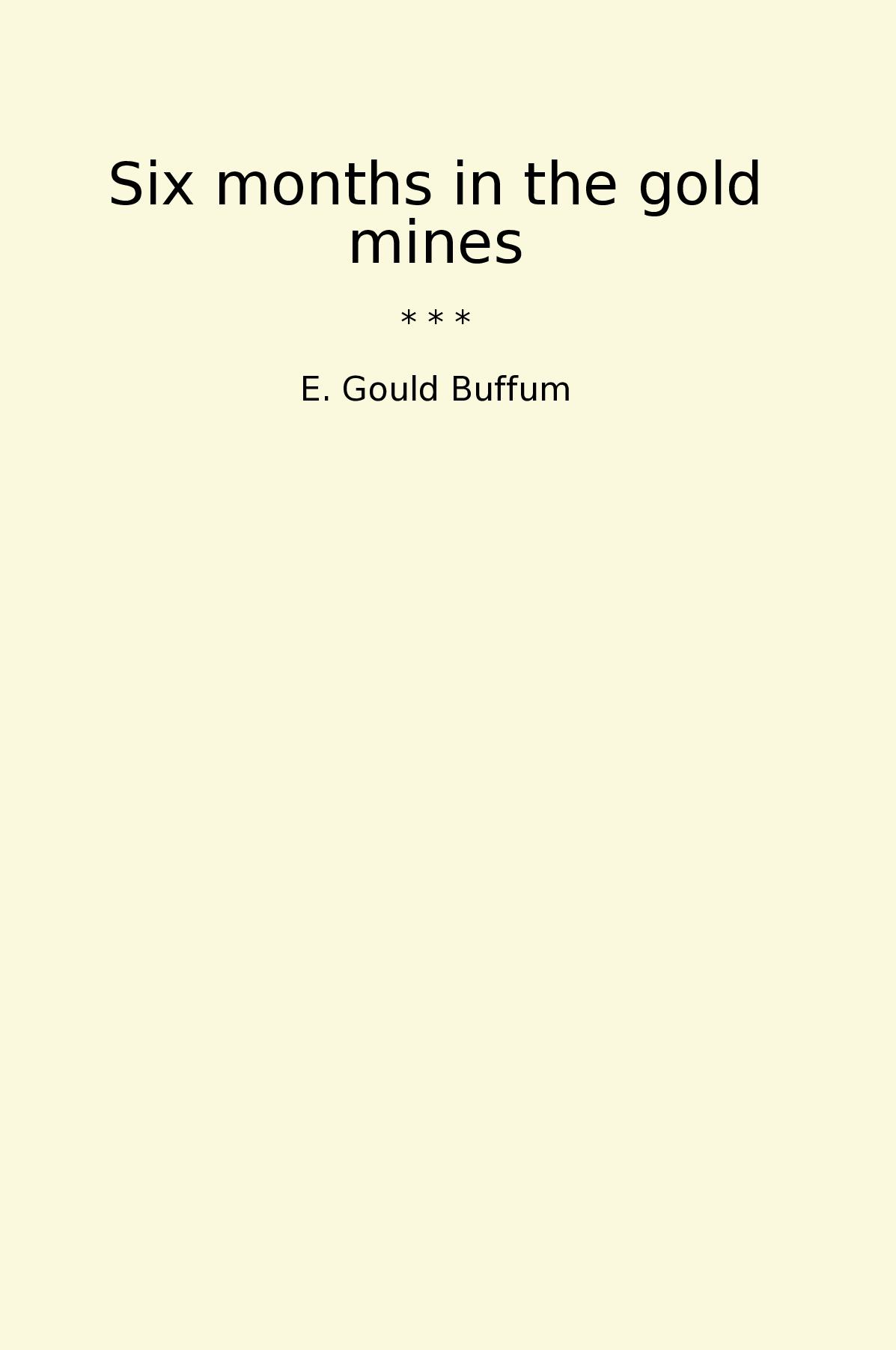 Six months in the gold mines