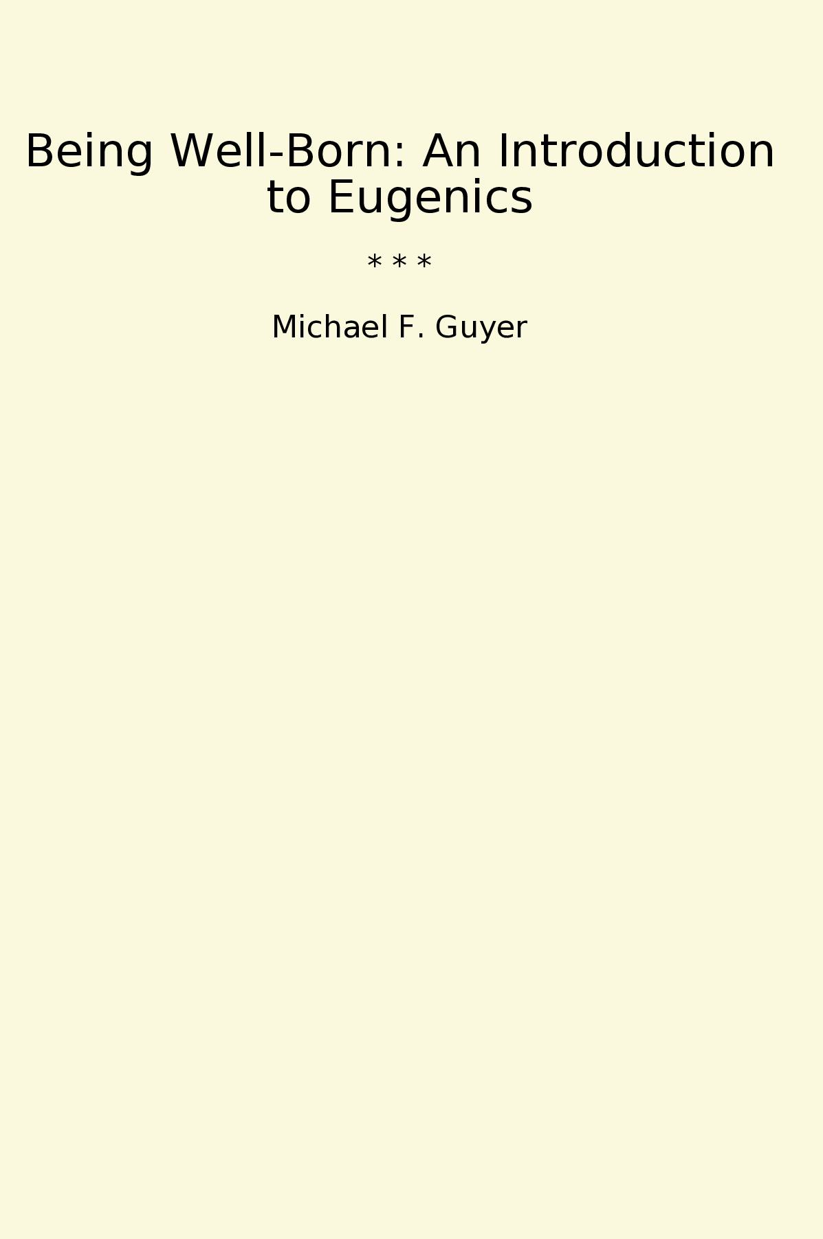 Being Well-Born: An Introduction to Eugenics