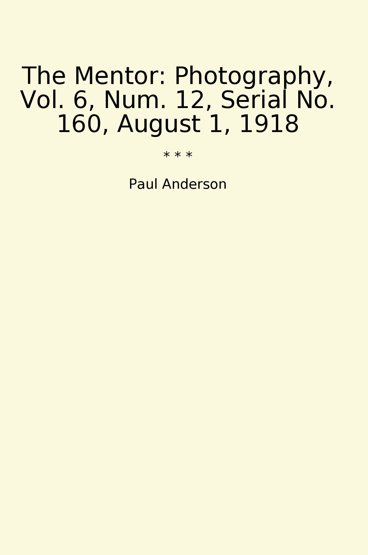 The Mentor: Photography, Vol. 6, Num. 12, Serial No. 160, August 1, 1918