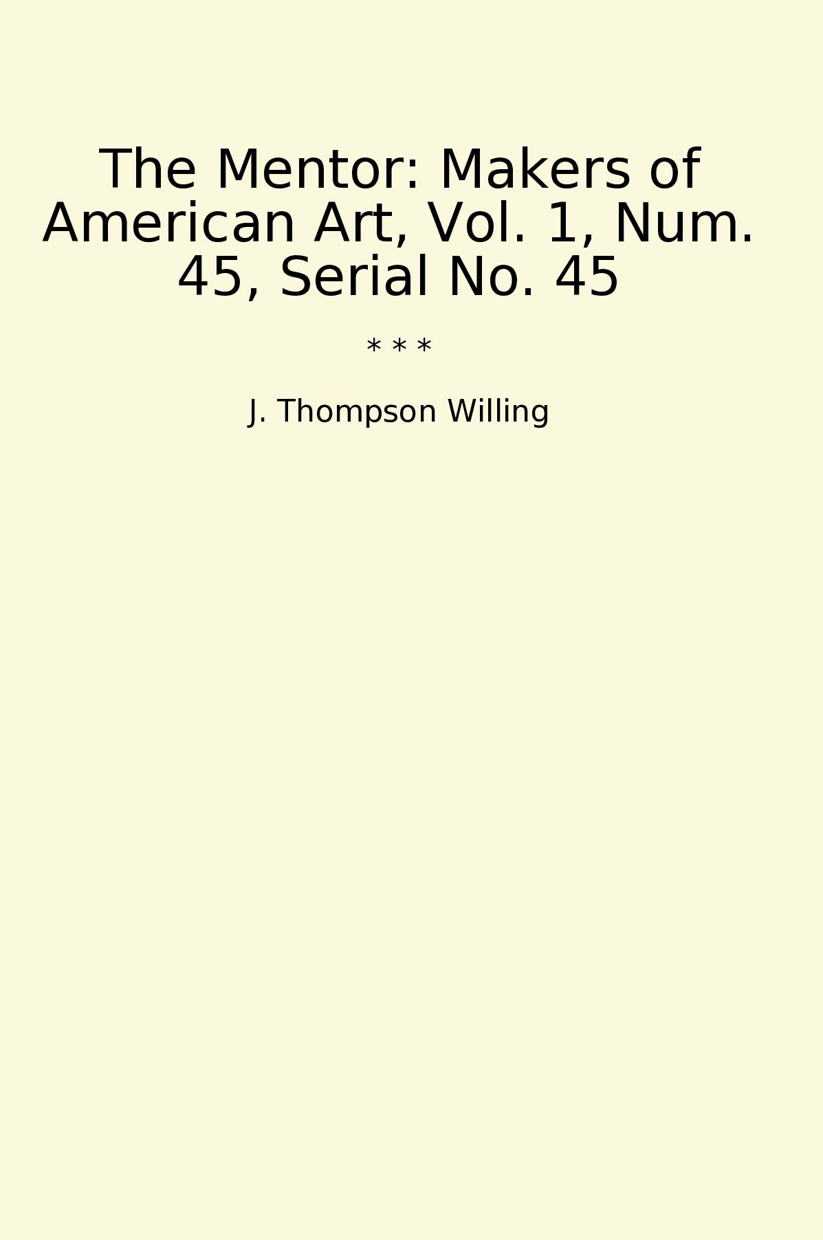 The Mentor: Makers of American Art, Vol. 1, Num. 45, Serial No. 45