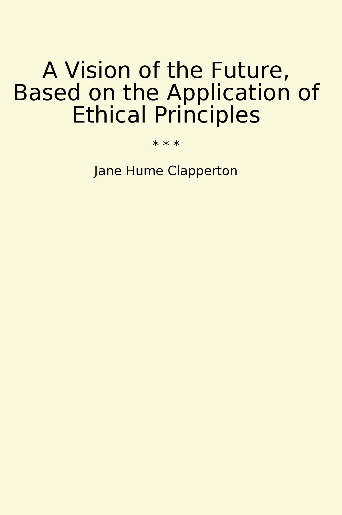 A Vision of the Future, Based on the Application of Ethical Principles