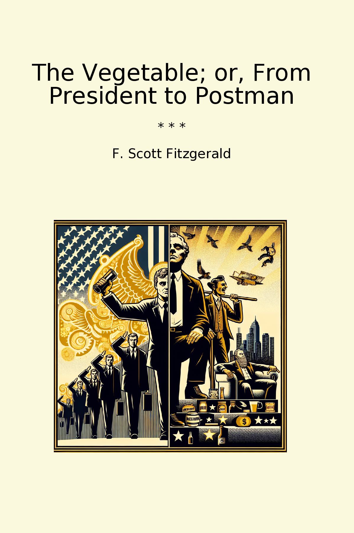 The Vegetable; or, From President to Postman