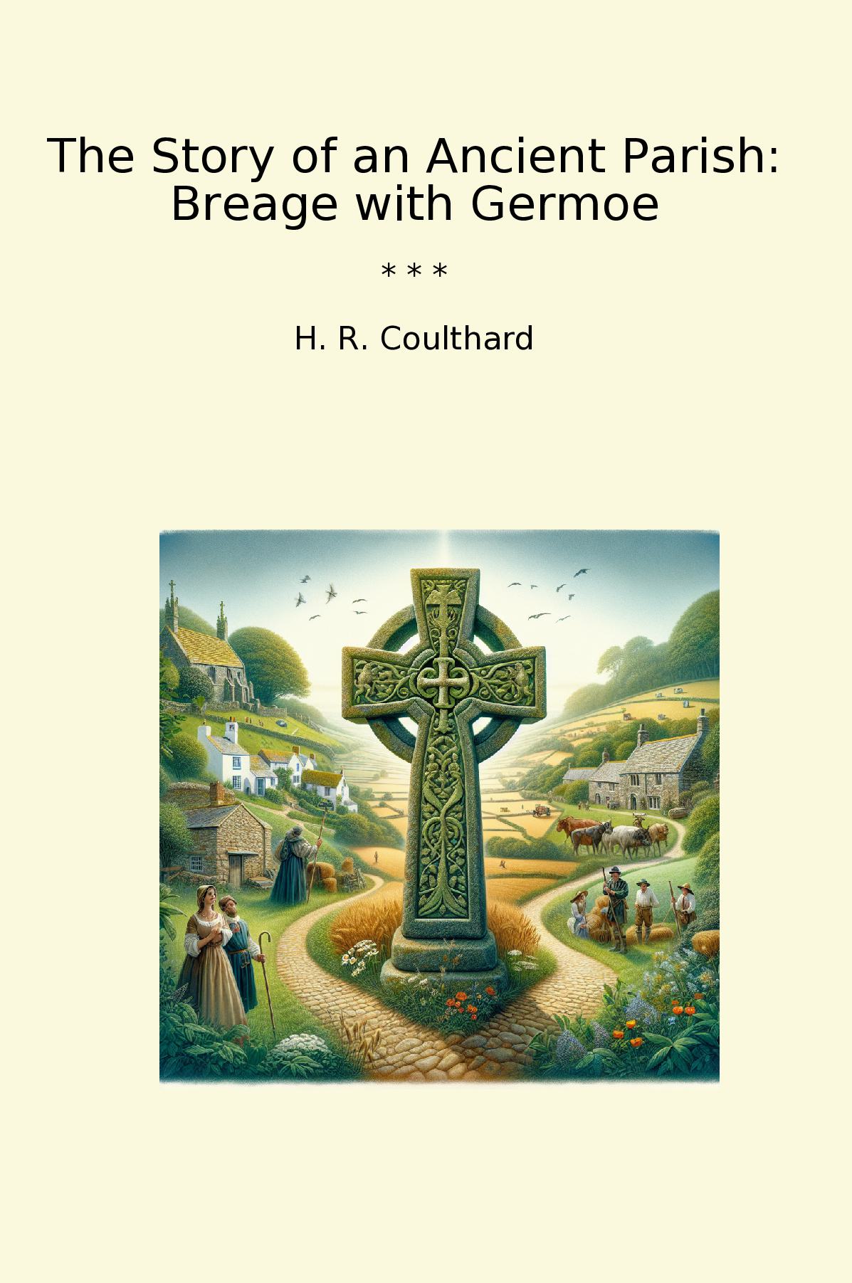 The Story of an Ancient Parish: Breage with Germoe