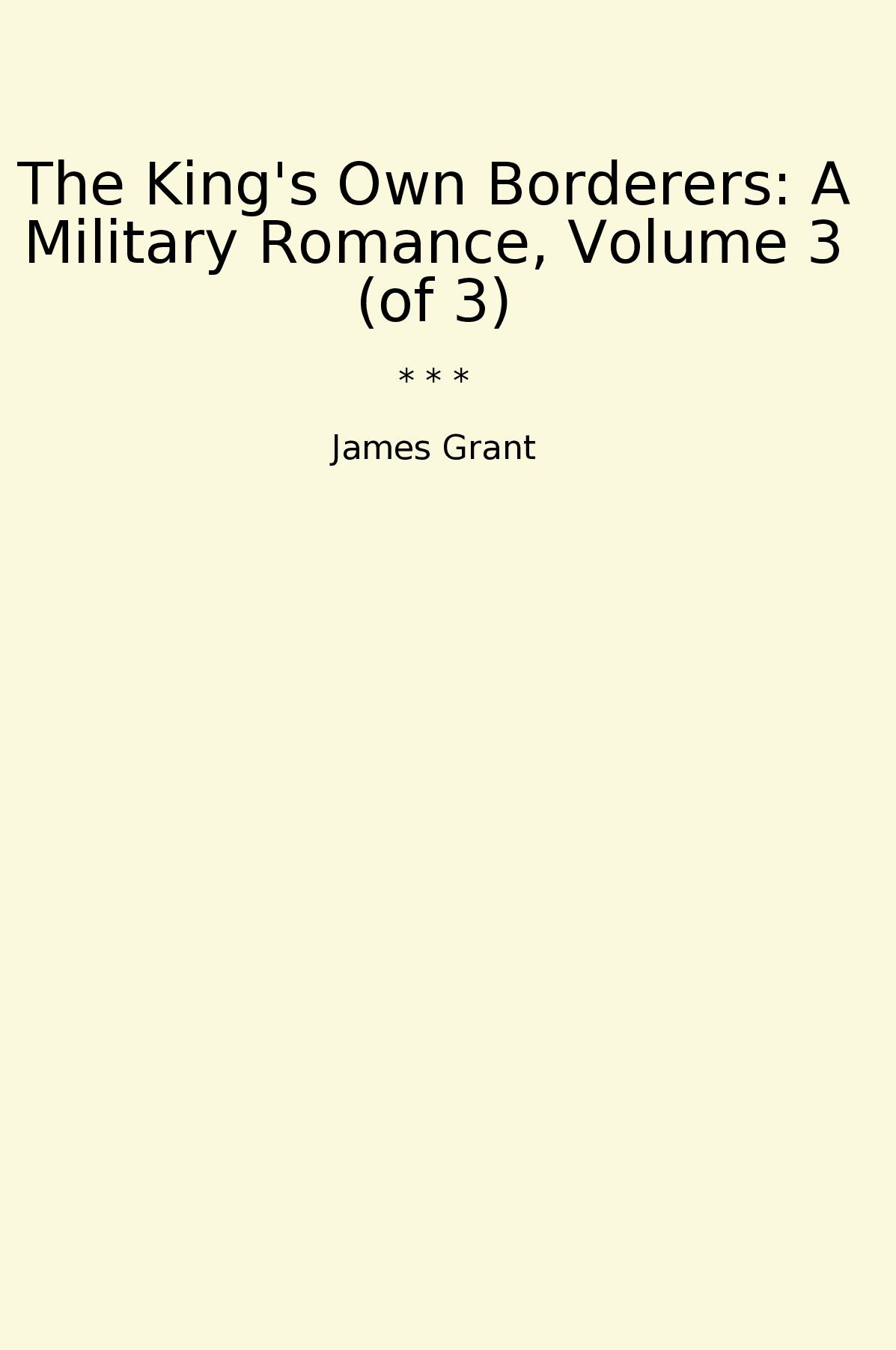 The King's Own Borderers: A Military Romance, Volume 3 (of 3)