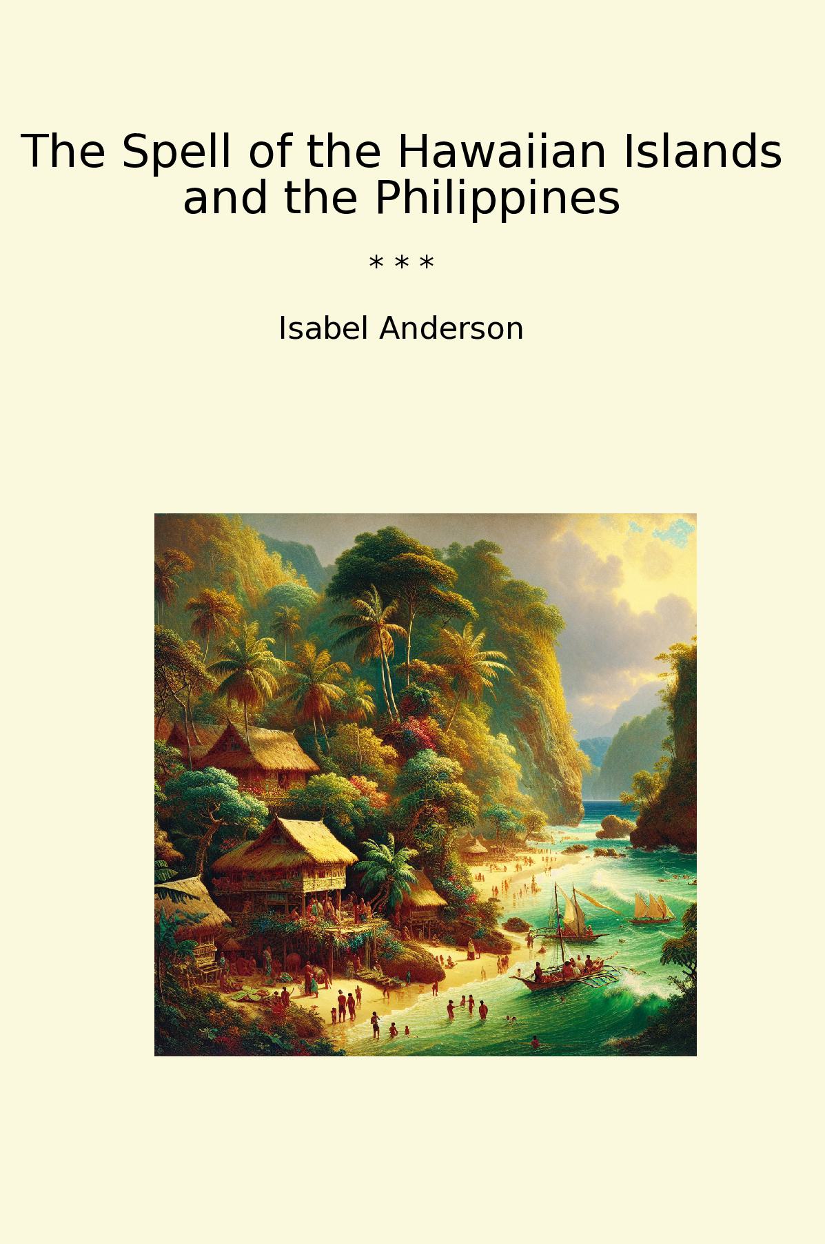 The Spell of the Hawaiian Islands and the Philippines