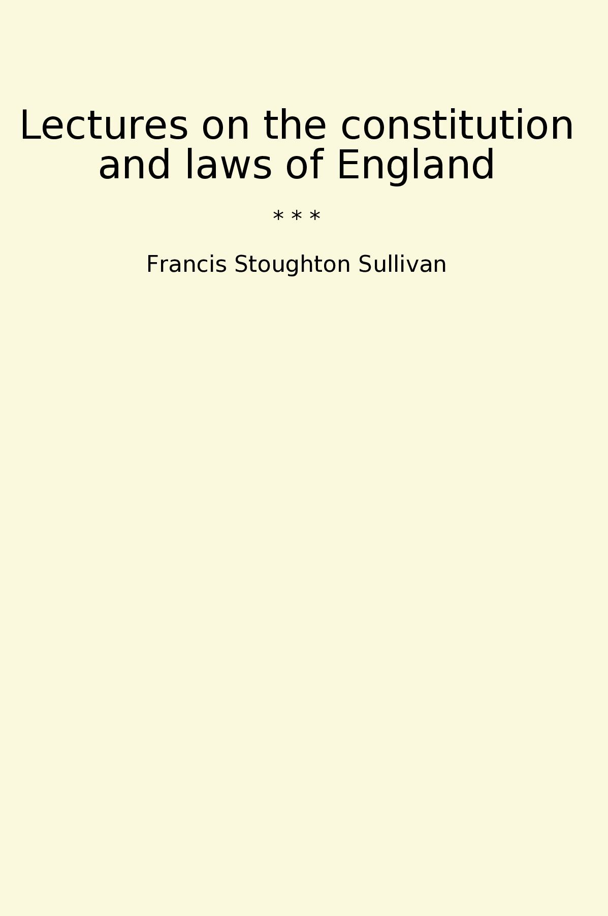 Lectures on the constitution and laws of England