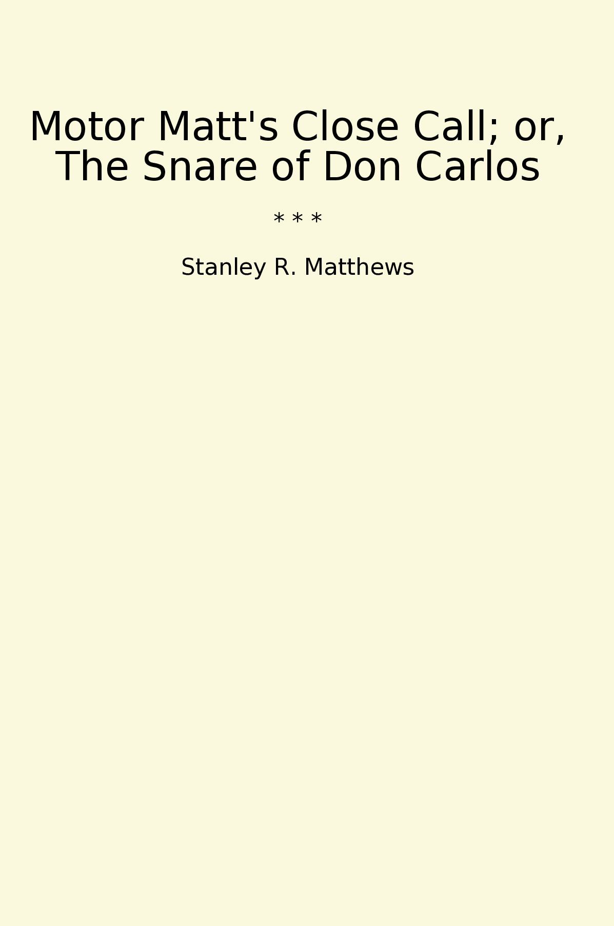 Motor Matt's Close Call; or, The Snare of Don Carlos