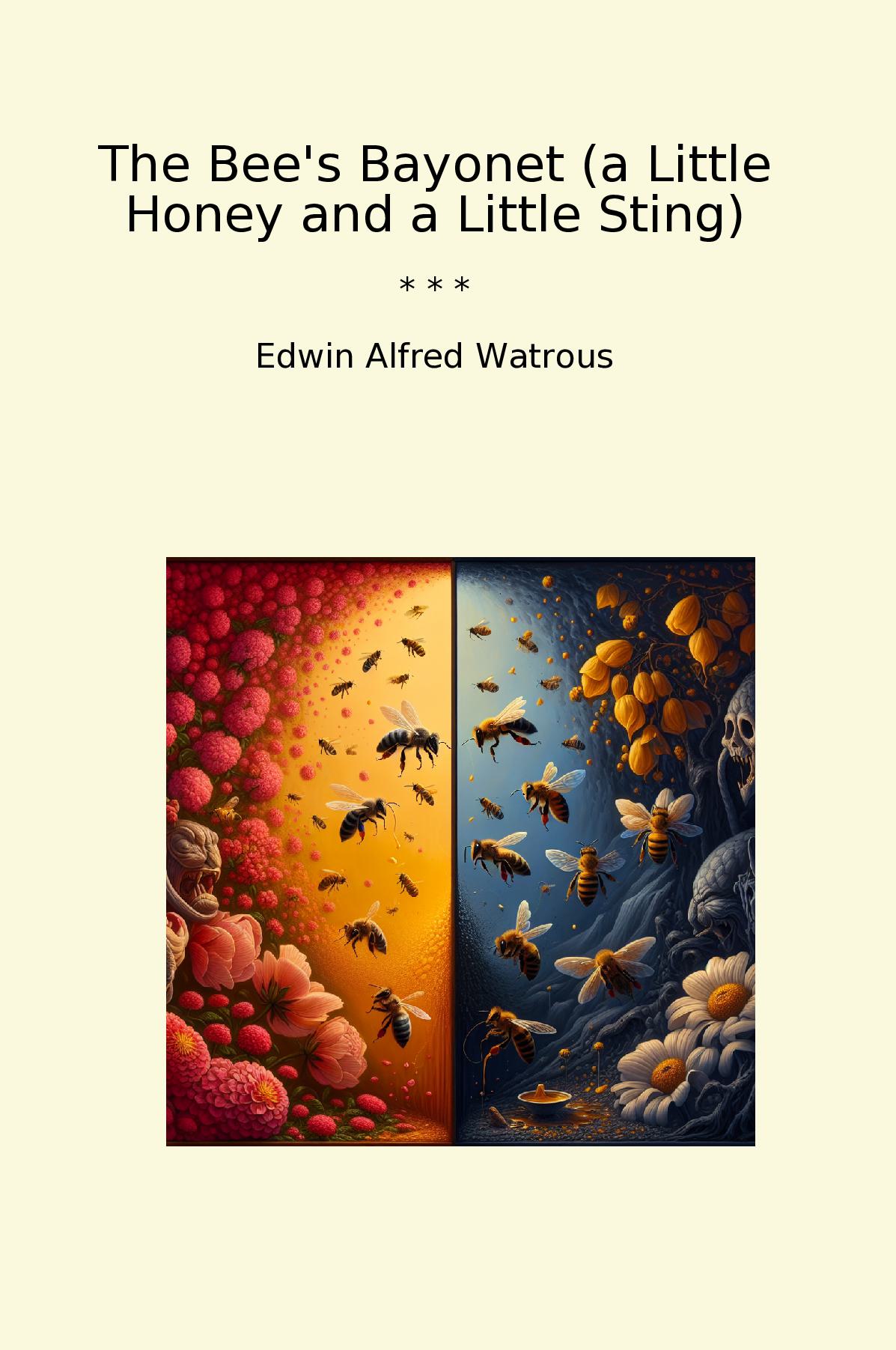 The Bee's Bayonet (a Little Honey and a Little Sting)