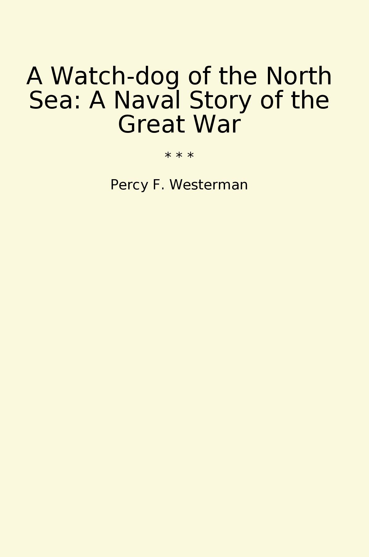 A Watch-dog of the North Sea: A Naval Story of the Great War