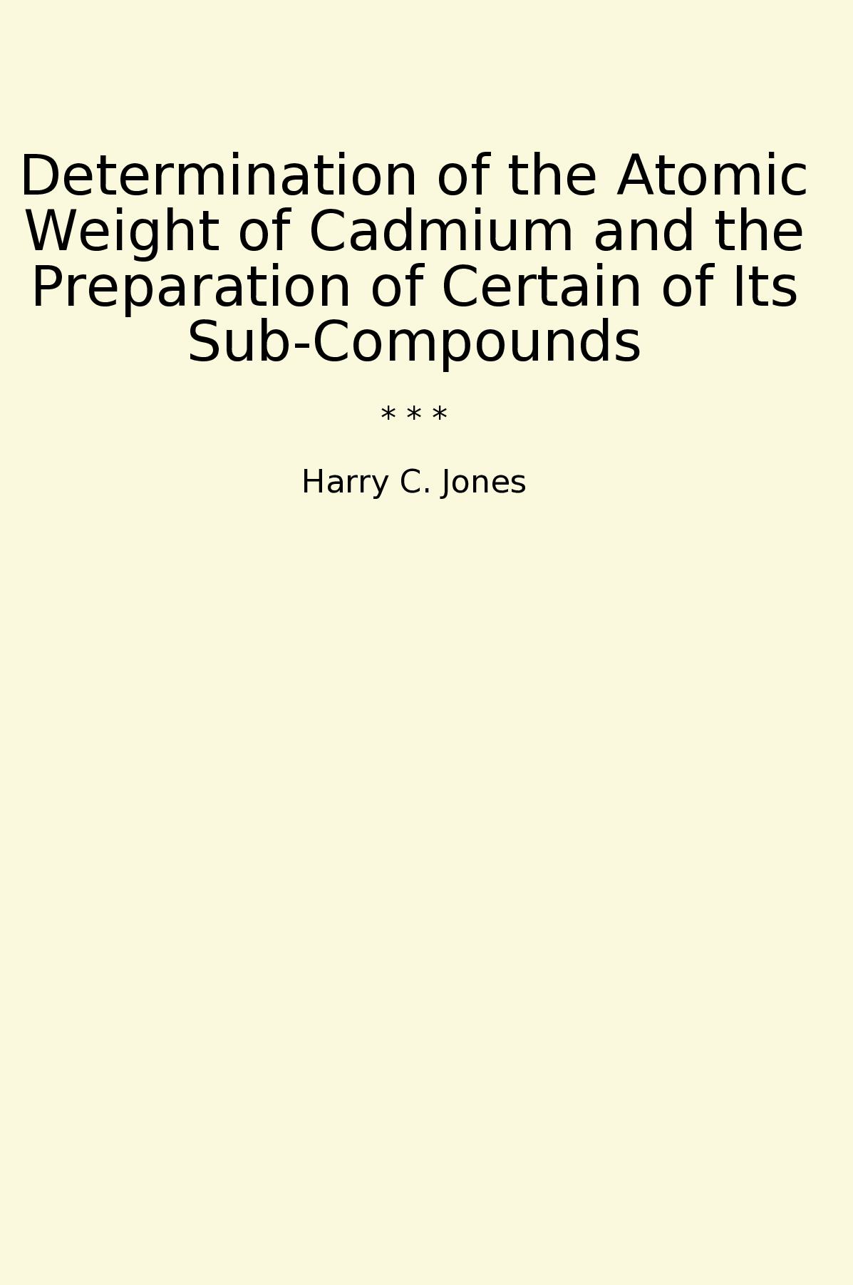 Determination of the Atomic Weight of Cadmium and the Preparation of Certain of Its Sub-Compounds