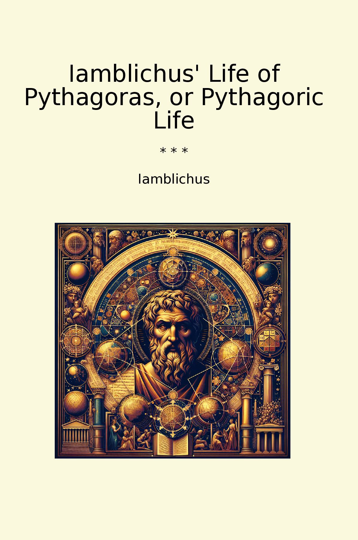 Iamblichus' Life of Pythagoras, or Pythagoric Life