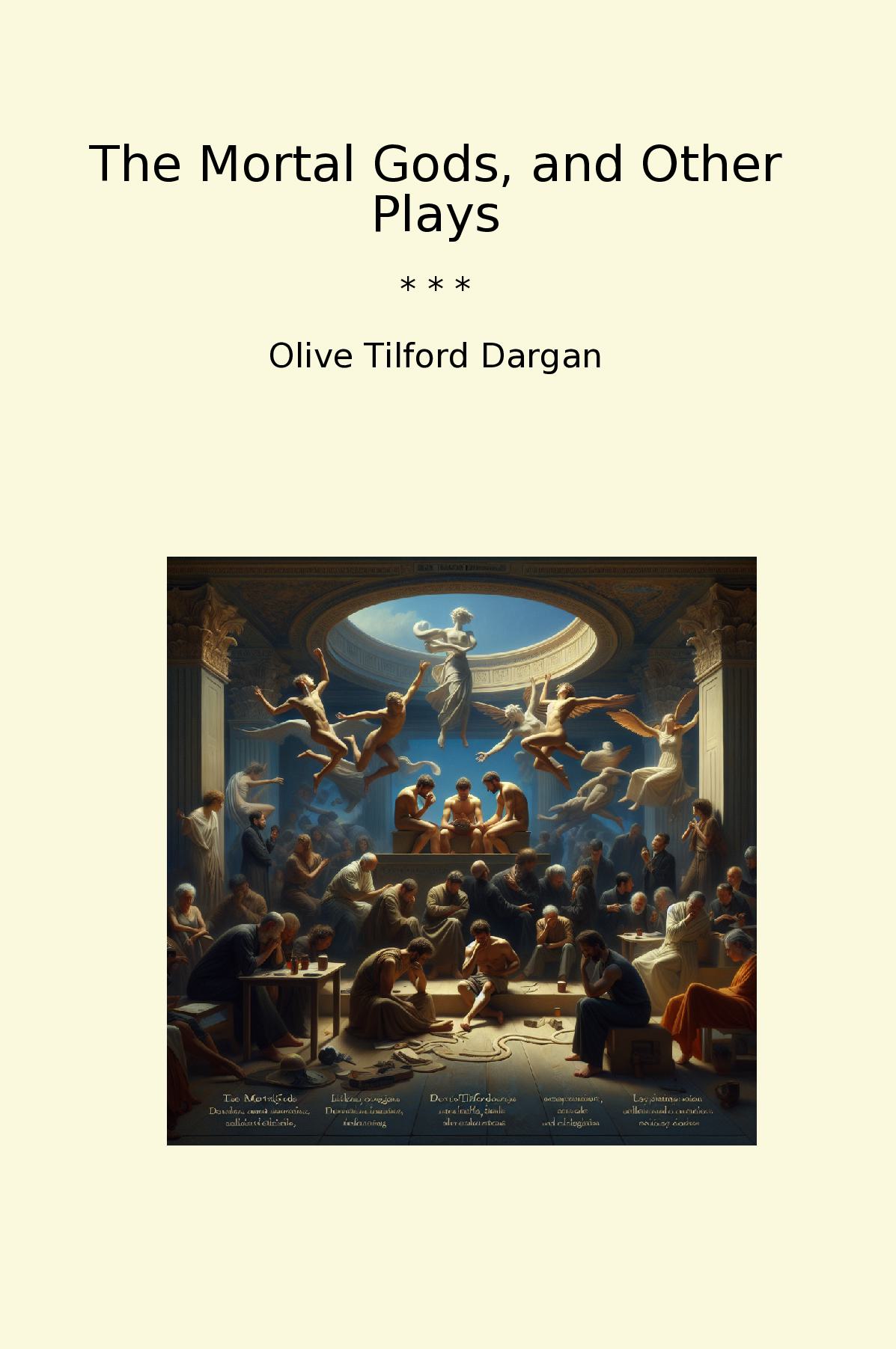 The Mortal Gods, and Other Plays