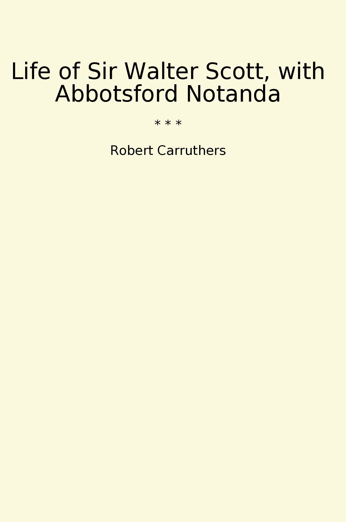 Life of Sir Walter Scott, with Abbotsford Notanda