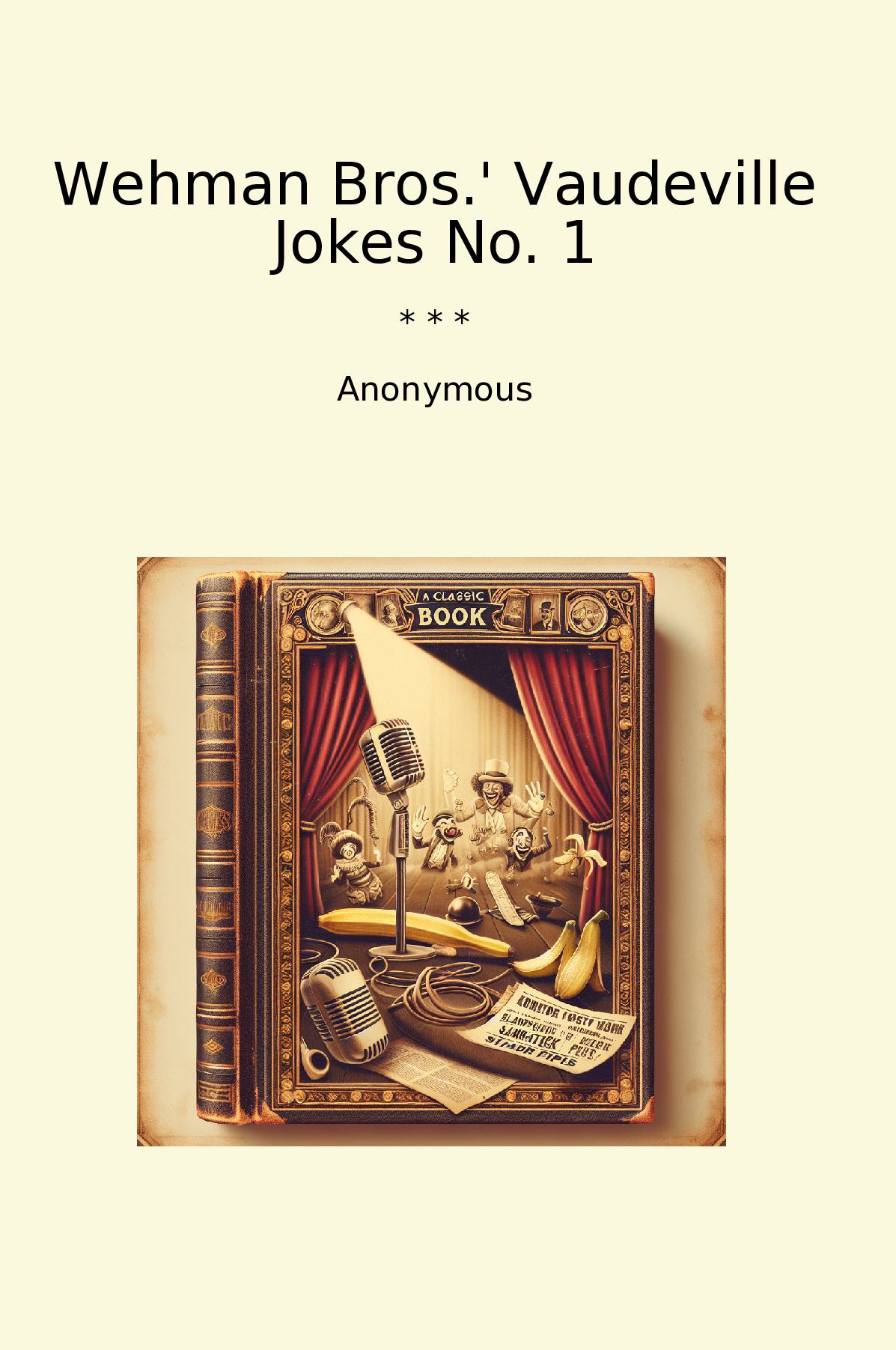 Wehman Bros.' Vaudeville Jokes No. 1