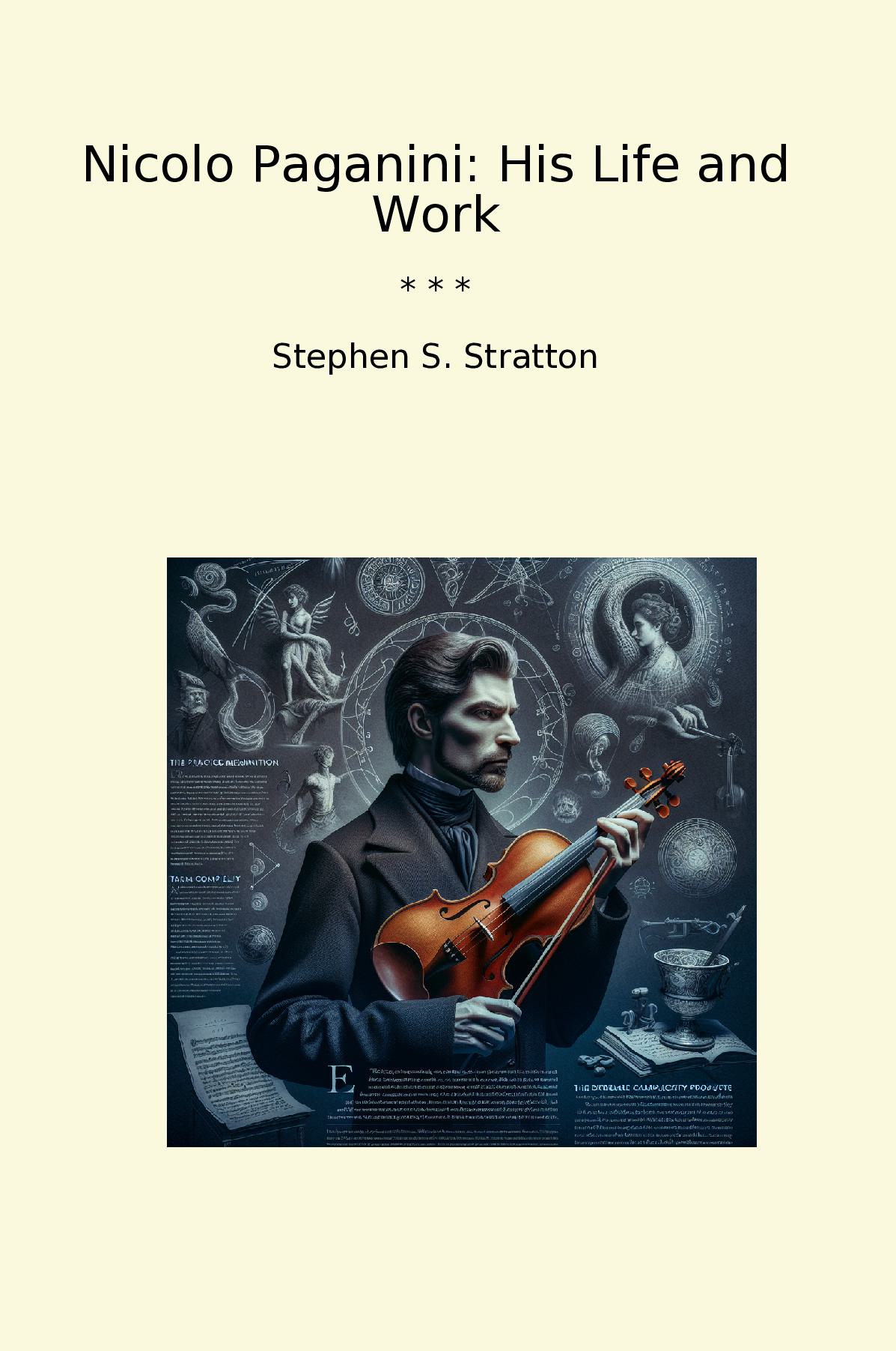 Nicolo Paganini: His Life and Work