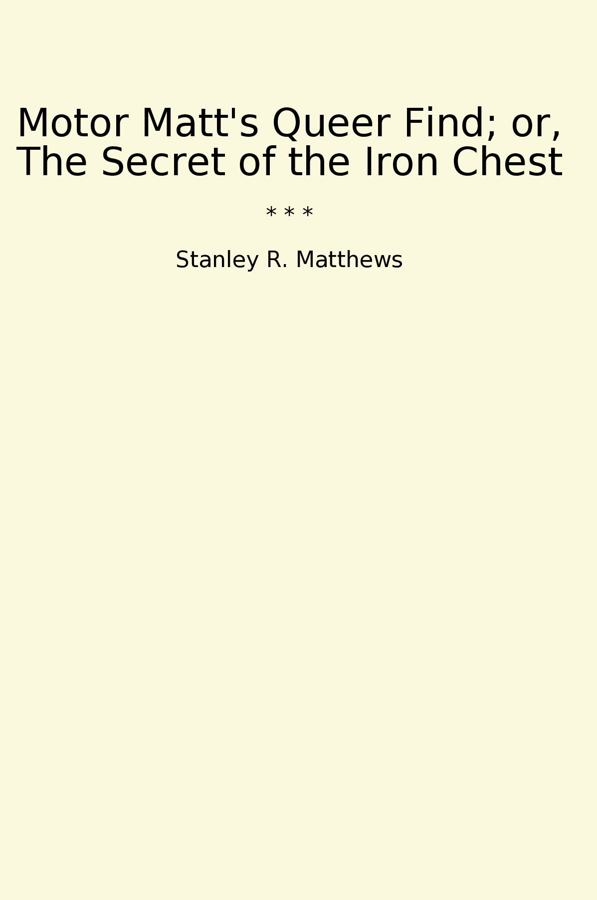 Motor Matt's Queer Find; or, The Secret of the Iron Chest