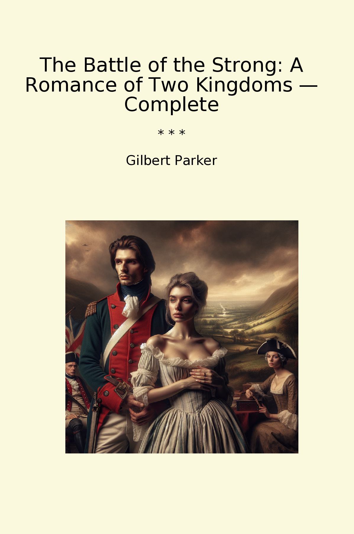 The Battle of the Strong: A Romance of Two Kingdoms — Complete