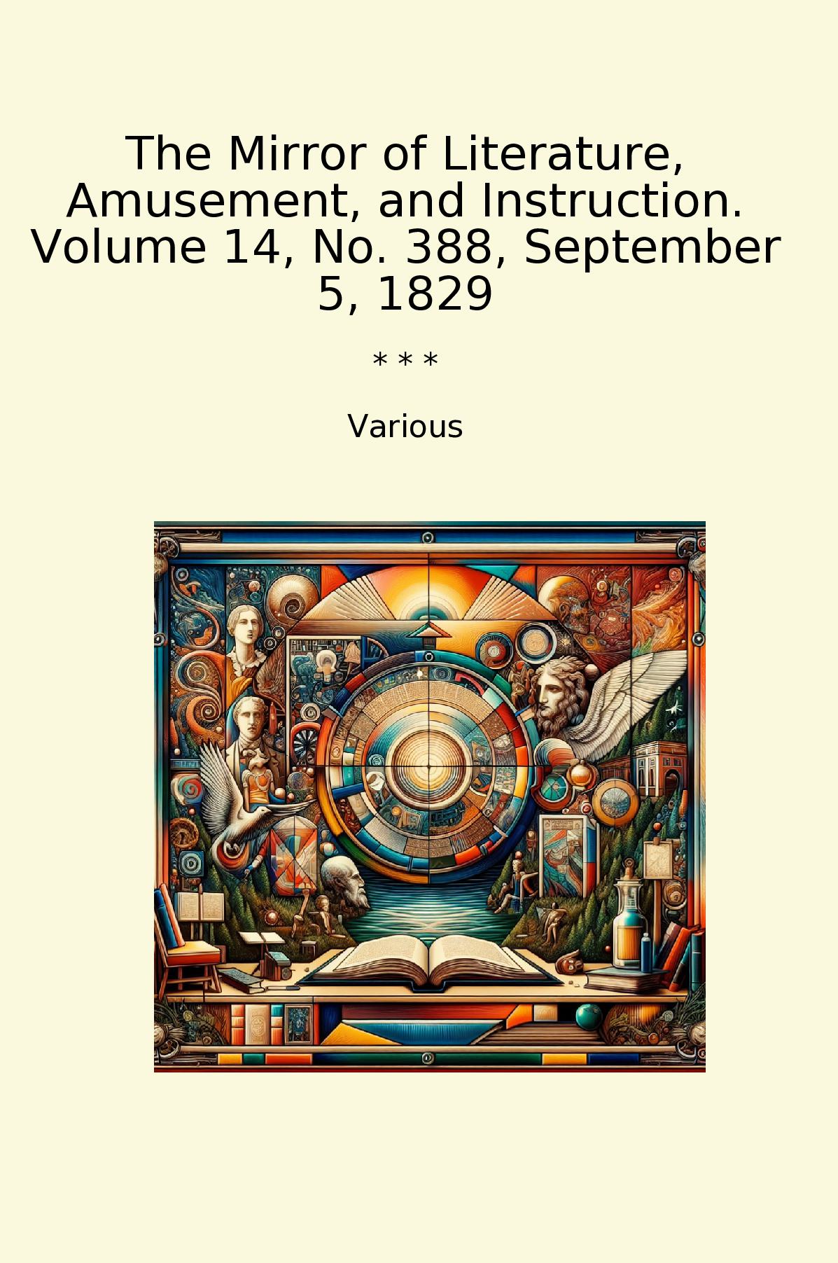 The Mirror of Literature, Amusement, and Instruction. Volume 14, No. 388, September 5, 1829