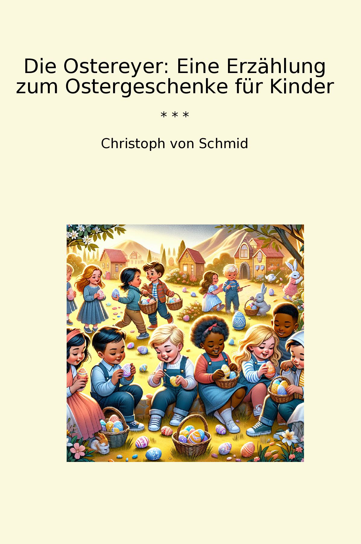 Die Ostereyer: Eine Erzählung zum Ostergeschenke für Kinder