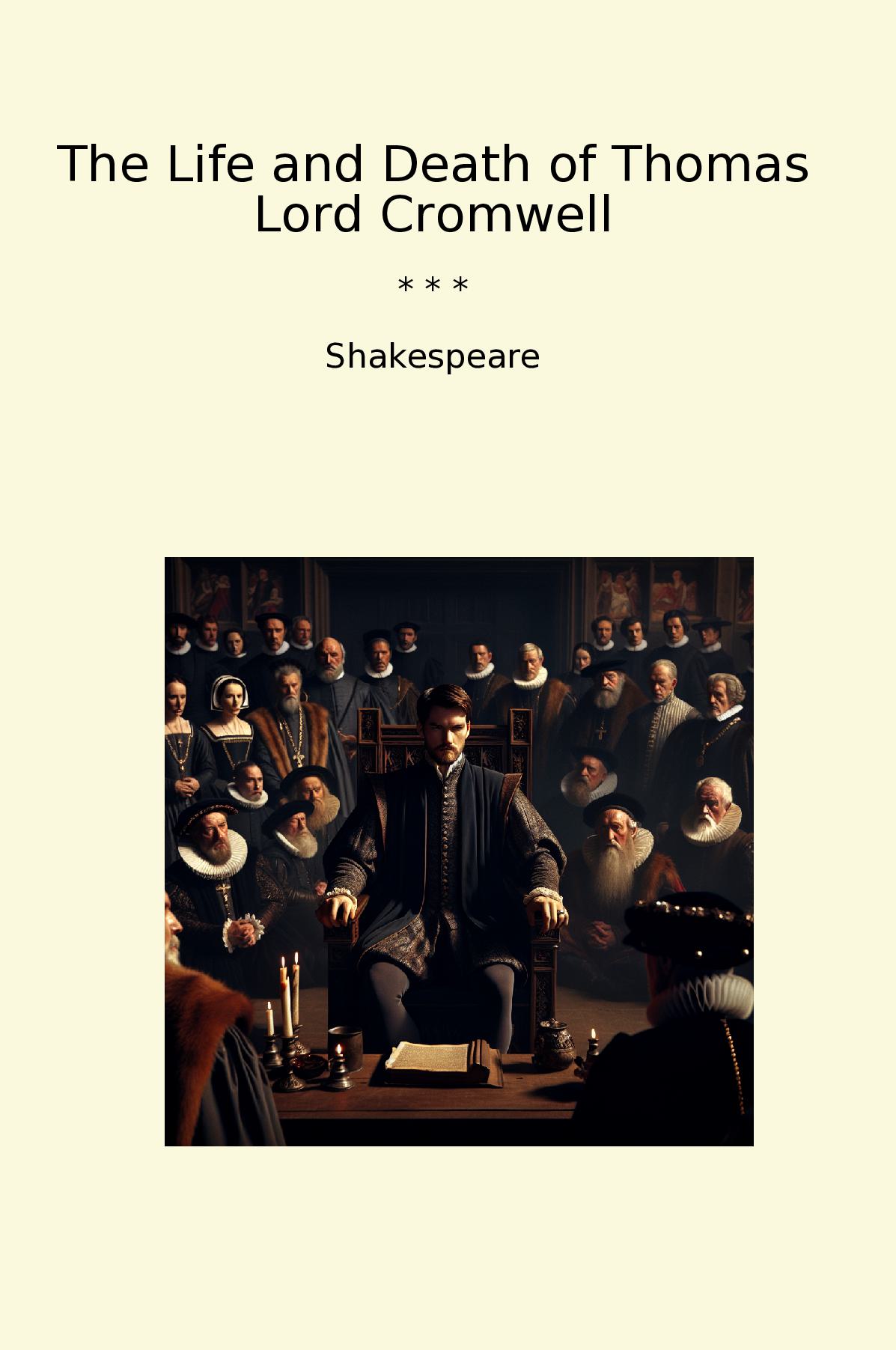 The Life and Death of Thomas Lord Cromwell