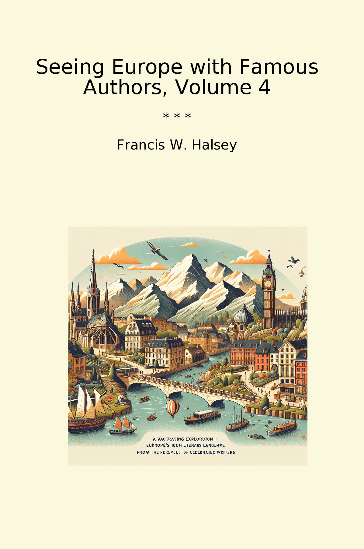 Seeing Europe with Famous Authors, Volume 4