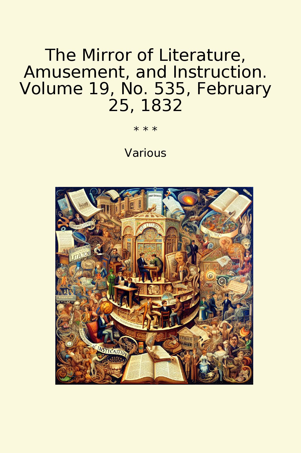 The Mirror of Literature, Amusement, and Instruction. Volume 19, No. 535, February 25, 1832