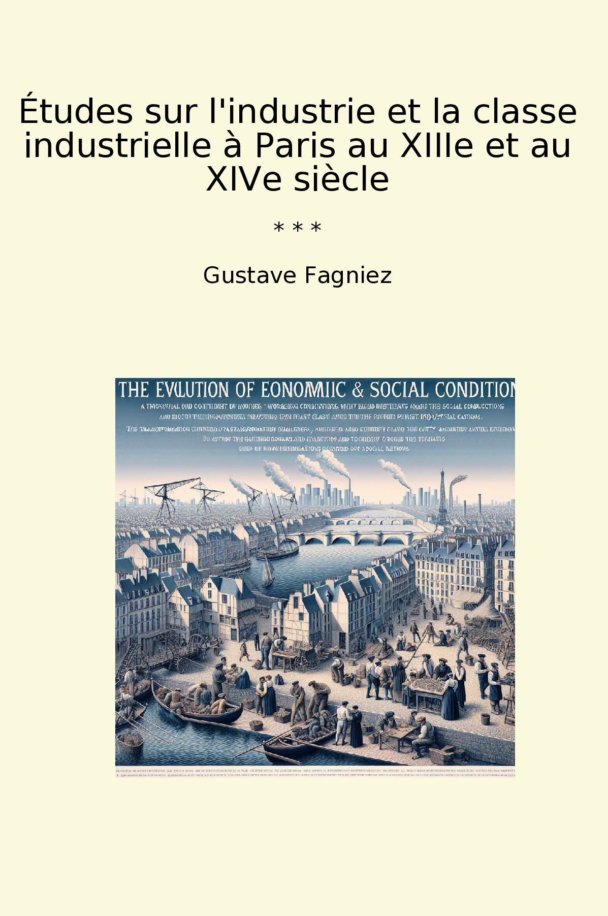 Études sur l'industrie et la classe industrielle à Paris au XIIIe et au XIVe siècle