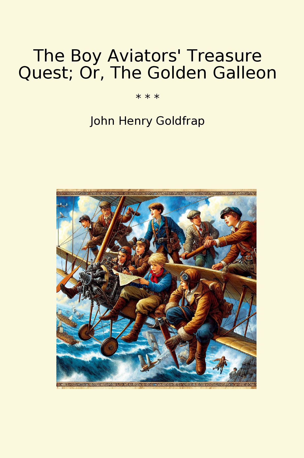 The Boy Aviators' Treasure Quest; Or, The Golden Galleon