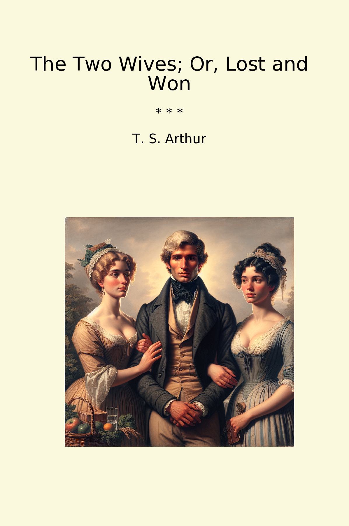 The Two Wives; Or, Lost and Won
