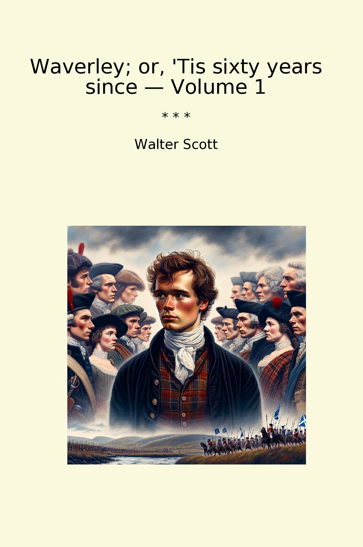 Waverley; or, 'Tis sixty years since — Volume 1