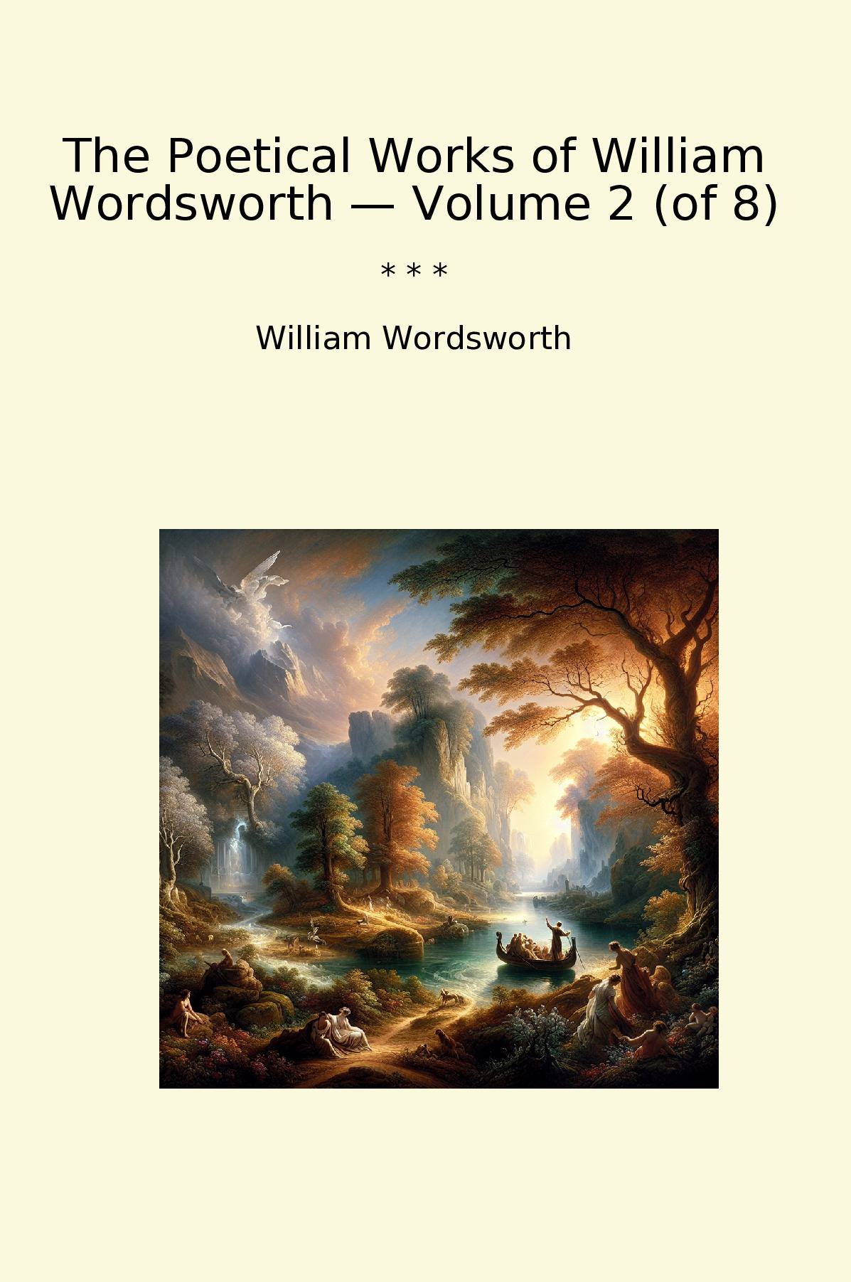 The Poetical Works of William Wordsworth — Volume 2 (of 8)
