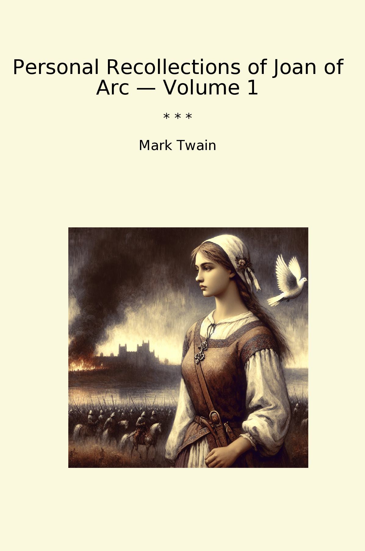 Personal Recollections of Joan of Arc — Volume 1