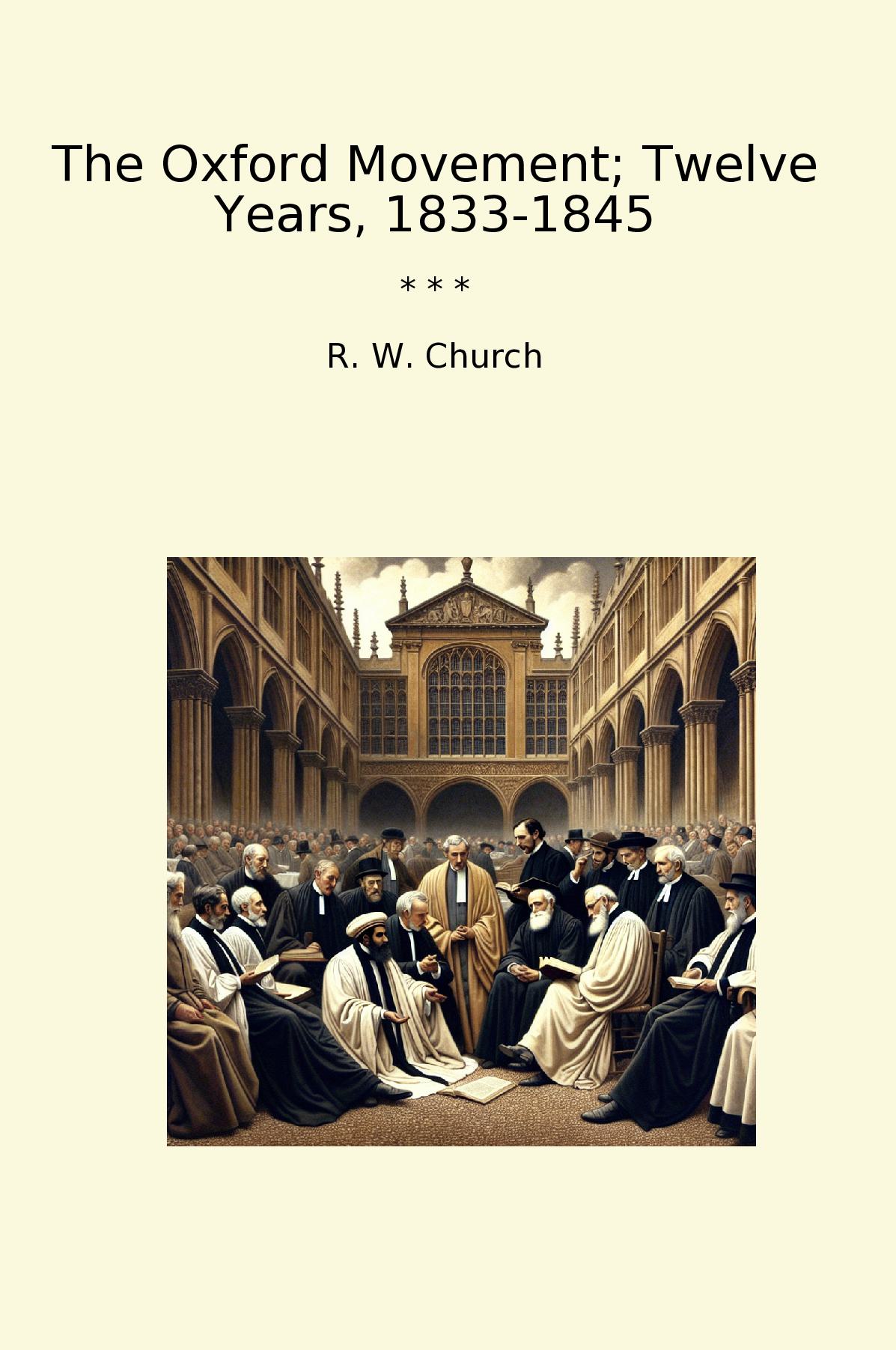 The Oxford Movement; Twelve Years, 1833-1845