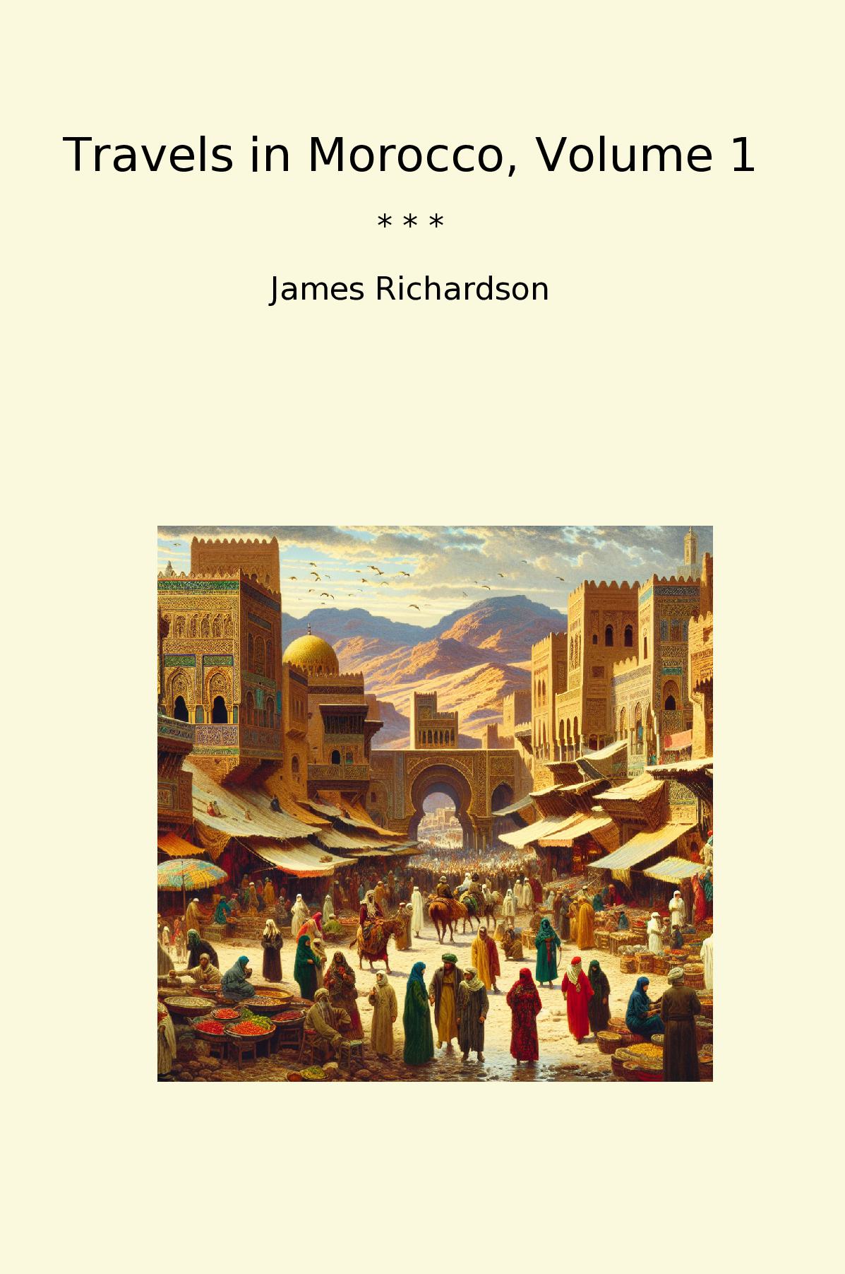 Travels in Morocco, Volume 1