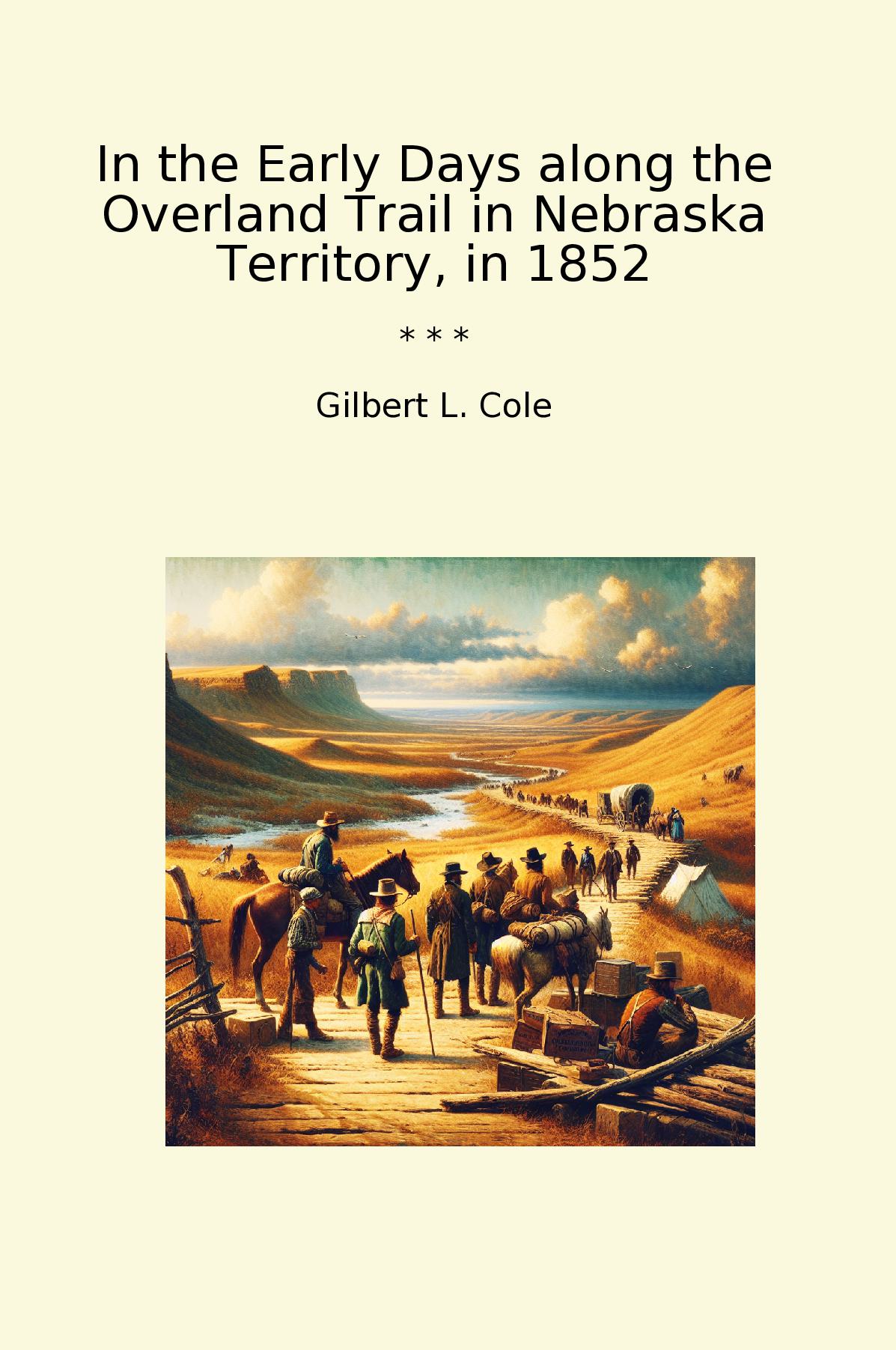 In the Early Days along the Overland Trail in Nebraska Territory, in 1852