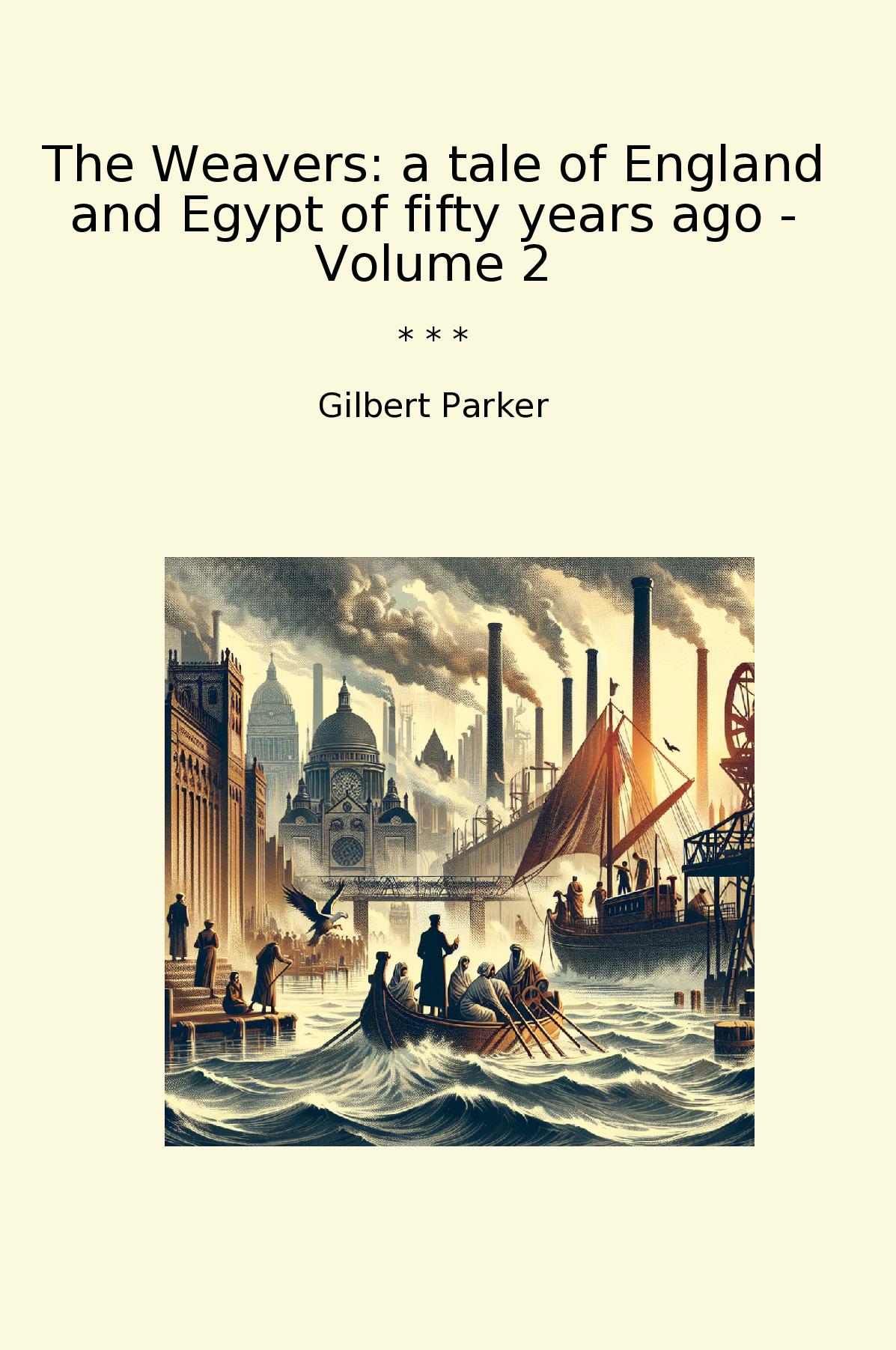 The Weavers: a tale of England and Egypt of fifty years ago - Volume 2