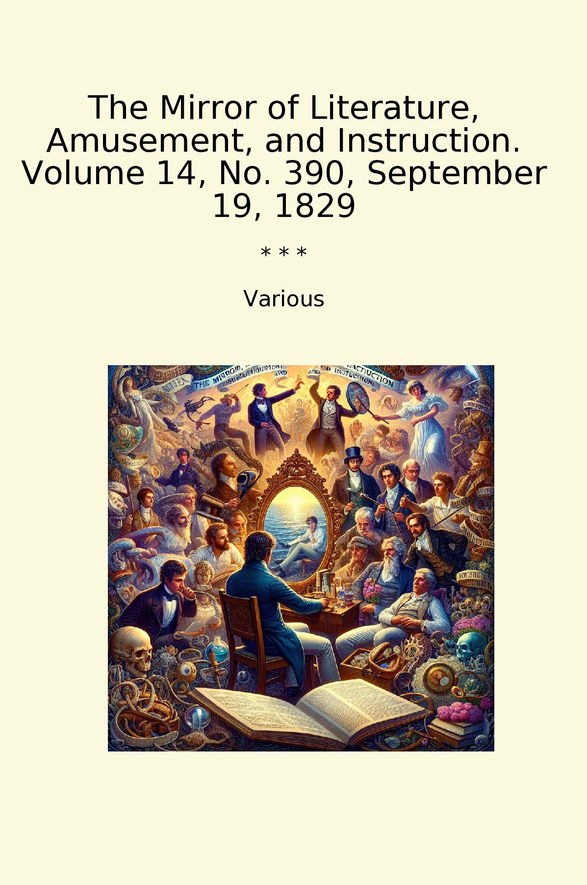 The Mirror of Literature, Amusement, and Instruction. Volume 14, No. 390, September 19, 1829