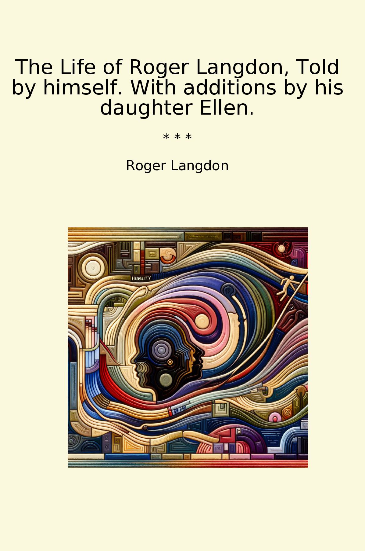 The Life of Roger Langdon, Told by himself. With additions by his daughter Ellen.
