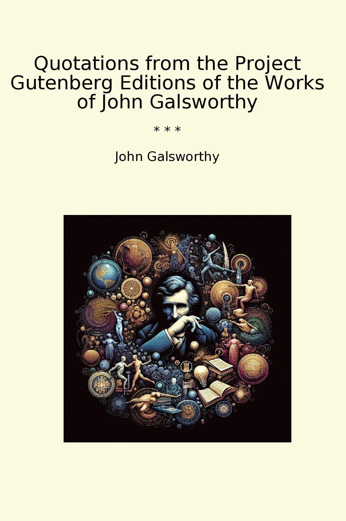 Quotations from the Project Gutenberg Editions of the Works of John Galsworthy