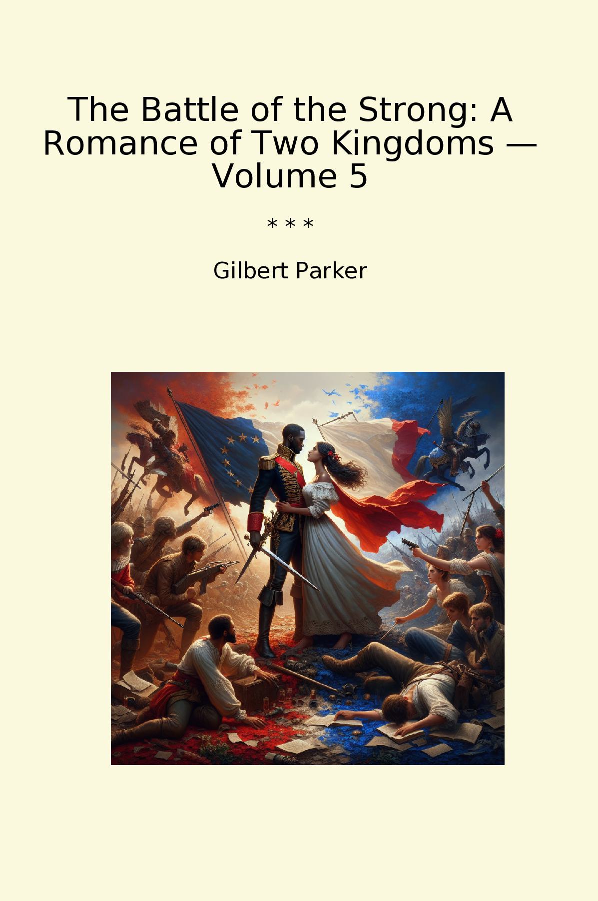 The Battle of the Strong: A Romance of Two Kingdoms — Volume 5