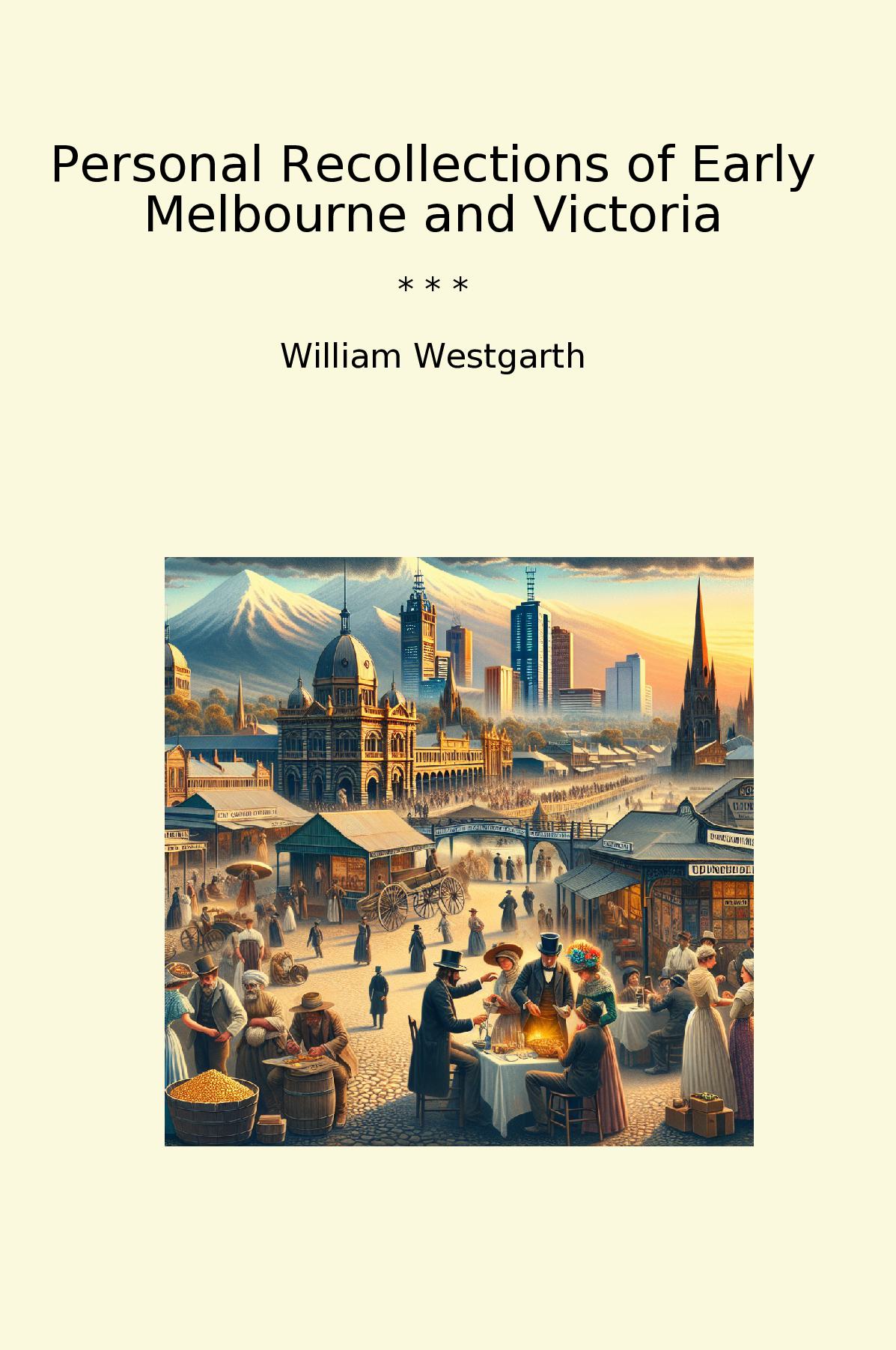 Personal Recollections of Early Melbourne and Victoria