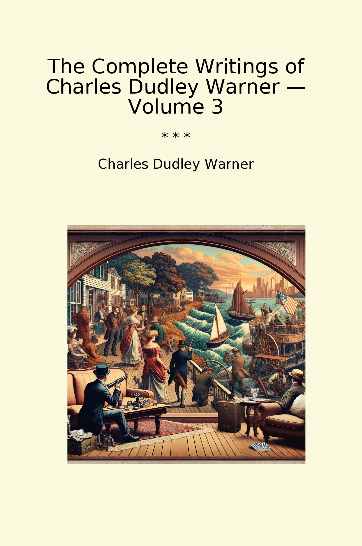 The Complete Writings of Charles Dudley Warner — Volume 3