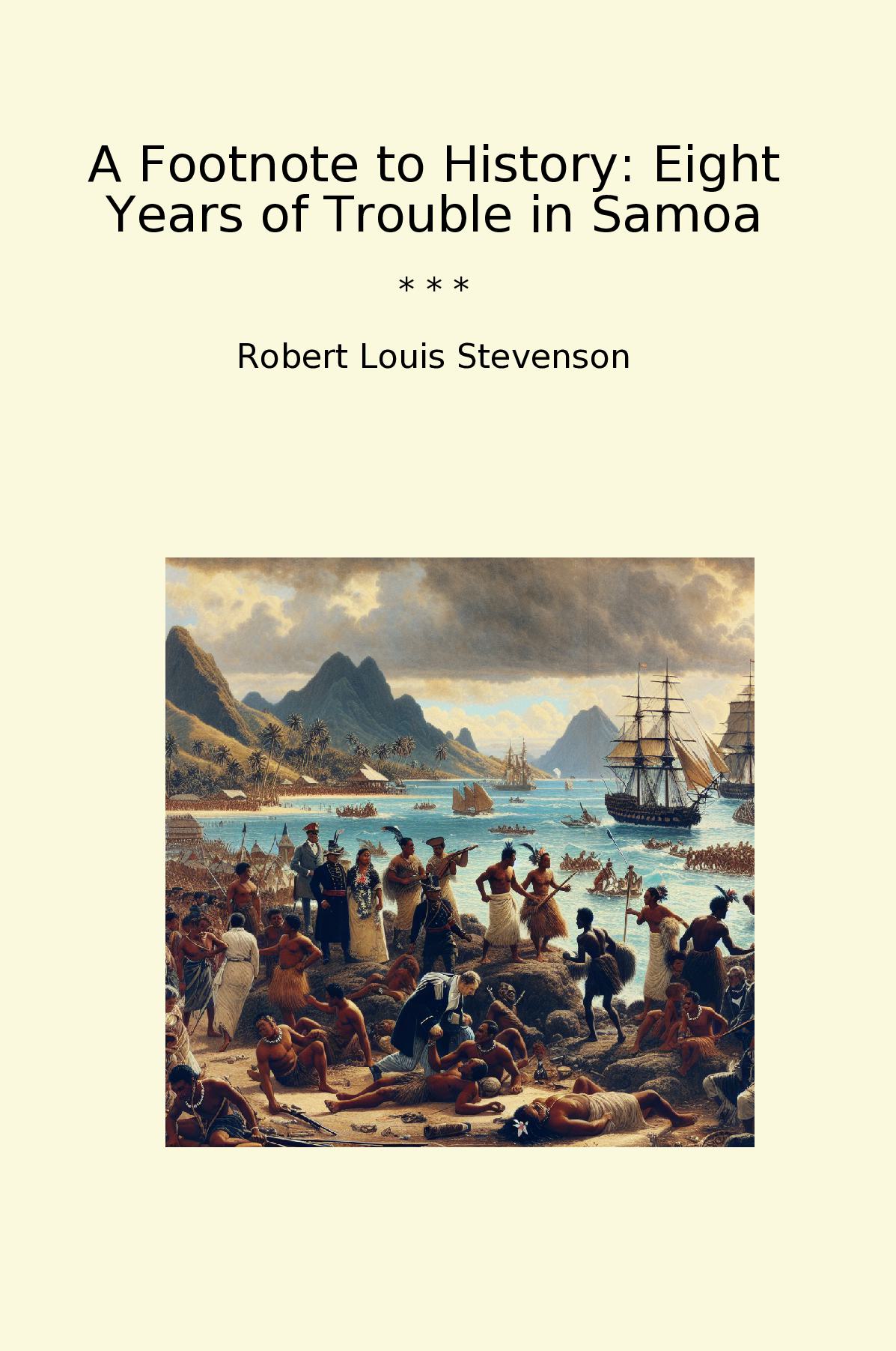 A Footnote to History: Eight Years of Trouble in Samoa
