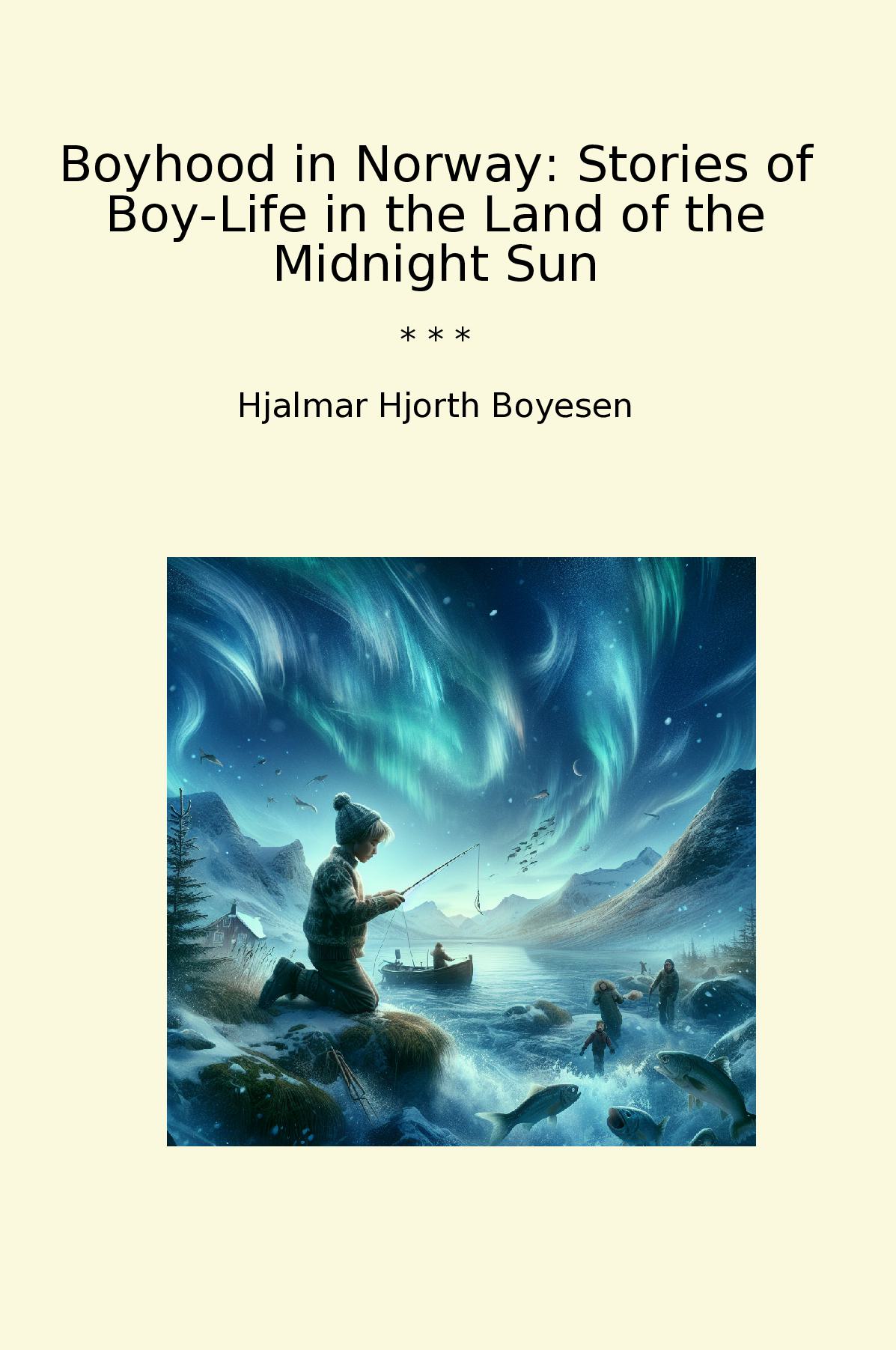 Boyhood in Norway: Stories of Boy-Life in the Land of the Midnight Sun