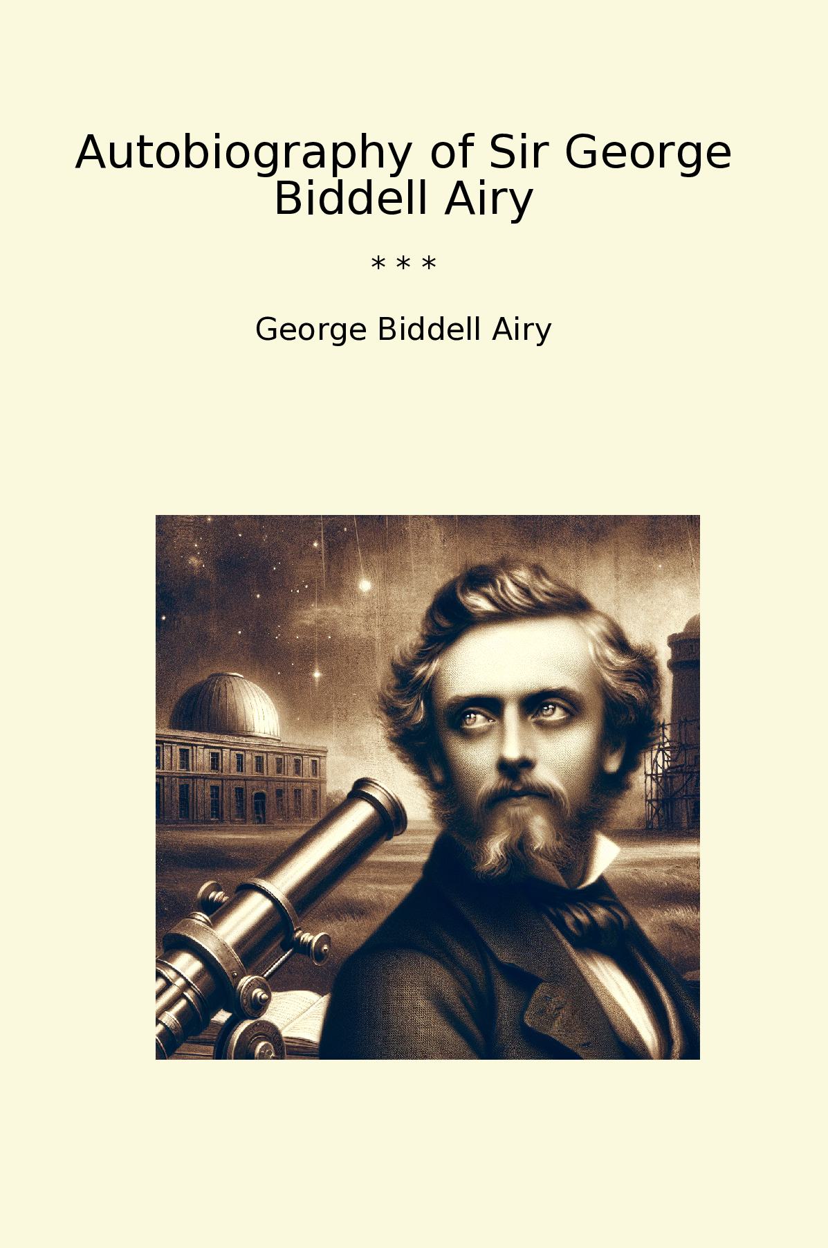 Autobiography of Sir George Biddell Airy